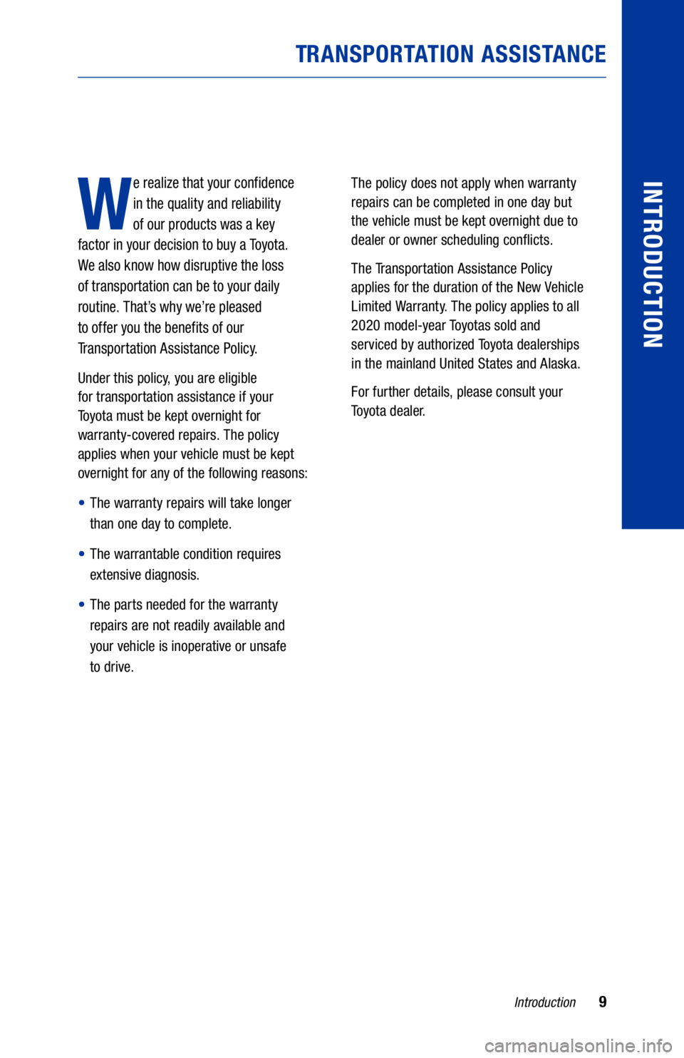 TOYOTA YARIS 2020  Warranties & Maintenance Guides (in English) W
e realize that your confidence  
in the quality and reliability  
of our products was a key  
factor in your decision to buy a T oyota.  
We also know how disruptive the loss  
of transportation can