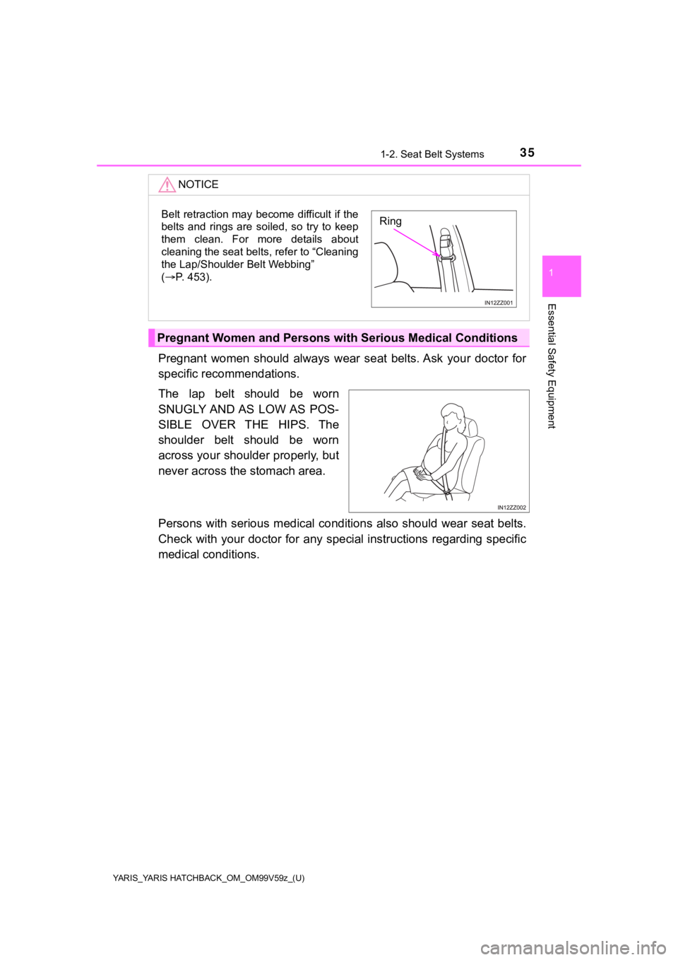 TOYOTA YARIS HATCHBACK 2020 (in English) Owners Guide YARIS_YARIS HATCHBACK_OM_OM99V59z_(U)
351-2. Seat Belt Systems
1
Essential Safety Equipment
Pregnant women should always wear seat belts. Ask your doctor for
specific recommendations.
The la TOYOTA YARIS HATCHBACK 2020 (in English) Owners Guide YARIS_YARIS HATCHBACK_OM_OM99V59z_(U)
351-2. Seat Belt Systems
1
Essential Safety Equipment
Pregnant women should always wear seat belts. Ask your doctor for
specific recommendations.
The la