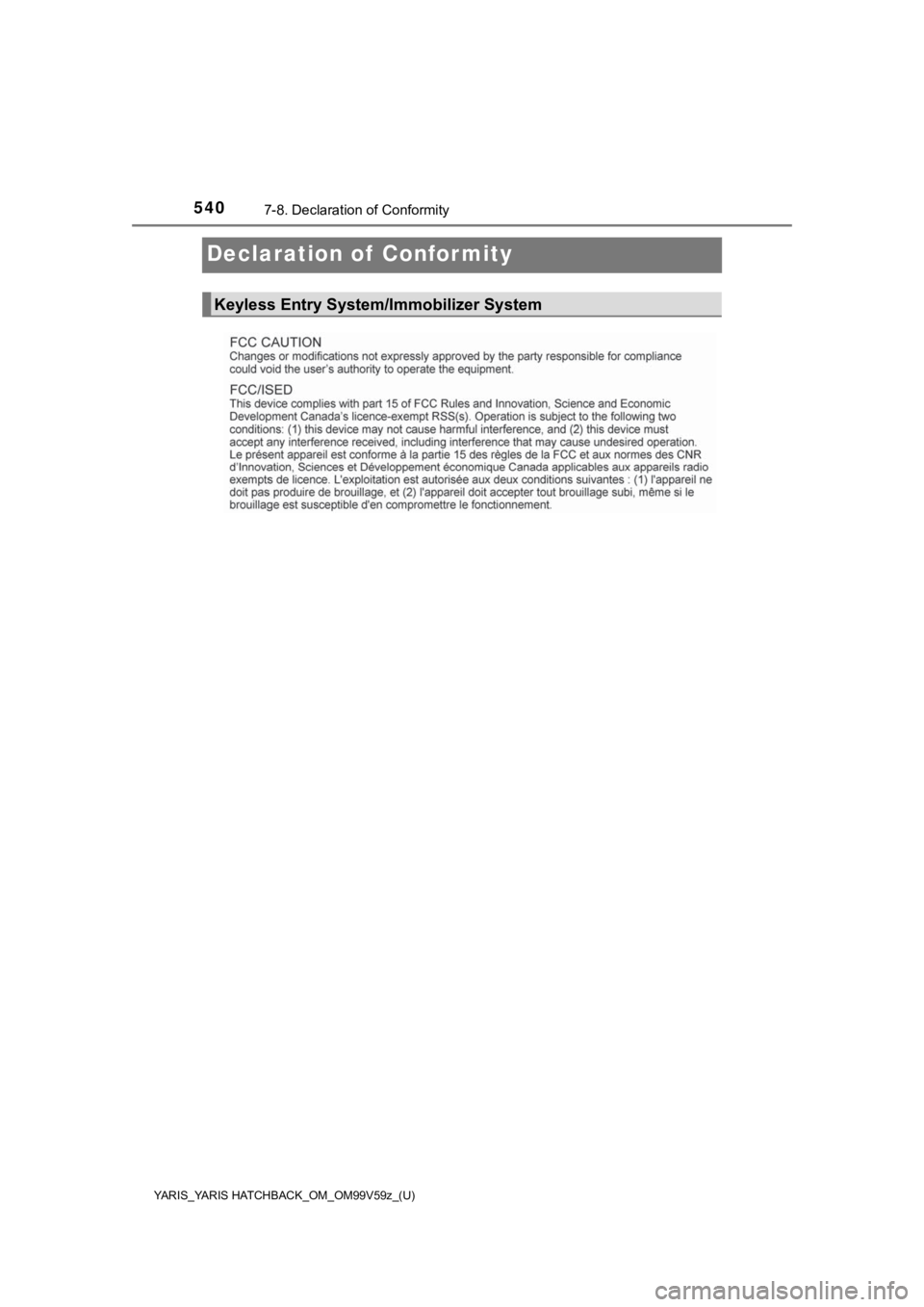 TOYOTA YARIS HATCHBACK 2020 (in English) Workshop Manual 540
YARIS_YARIS HATCHBACK_OM_OM99V59z_(U)
7-8. Declaration of Conformity
Declaration of Conformity
Keyless Entry System/Immobilizer System TOYOTA YARIS HATCHBACK 2020 (in English) Workshop Manual 540
YARIS_YARIS HATCHBACK_OM_OM99V59z_(U)
7-8. Declaration of Conformity
Declaration of Conformity
Keyless Entry System/Immobilizer System
