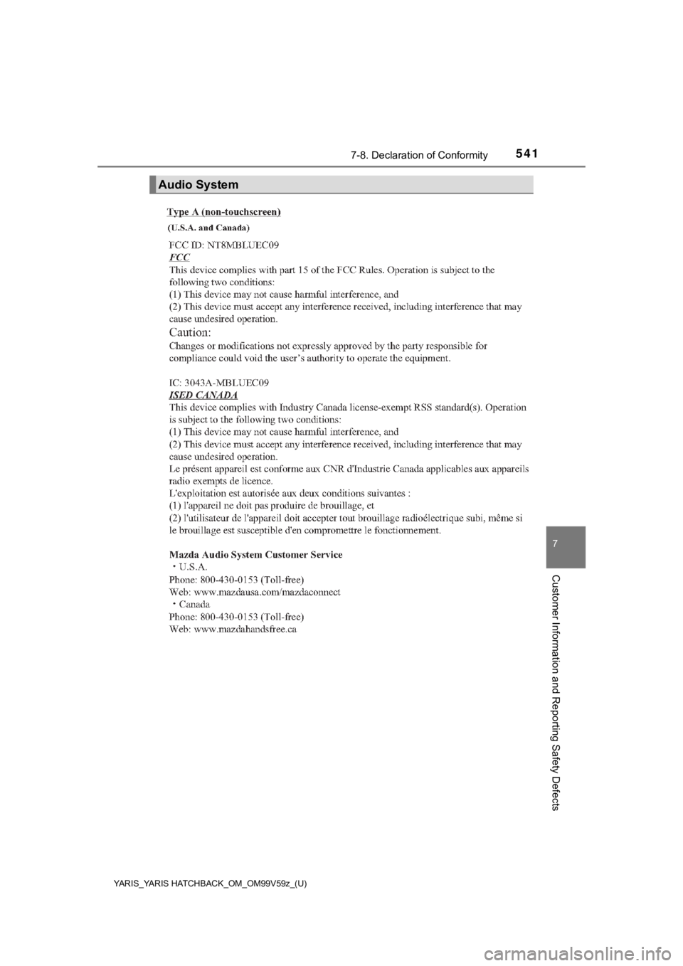 TOYOTA YARIS HATCHBACK 2020  Owners Manual (in English) YARIS_YARIS HATCHBACK_OM_OM99V59z_(U)
5417-8. Declaration of Conformity
7
Customer Information and Reporting Safety Defects
Audio System 