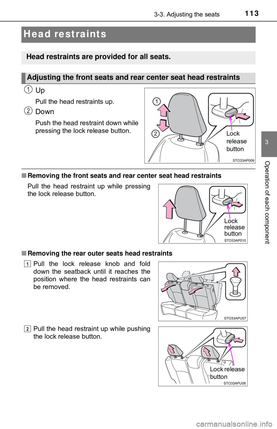 TOYOTA YARIS LIFTBACK 2020  Owners Manual (in English) 1133-3. Adjusting the seats
3
Operation of each component
Head restraints
Up
Pull the head restraints up.
Down
Push the head restraint down while
pressing the lock release button.
■Removing the fron