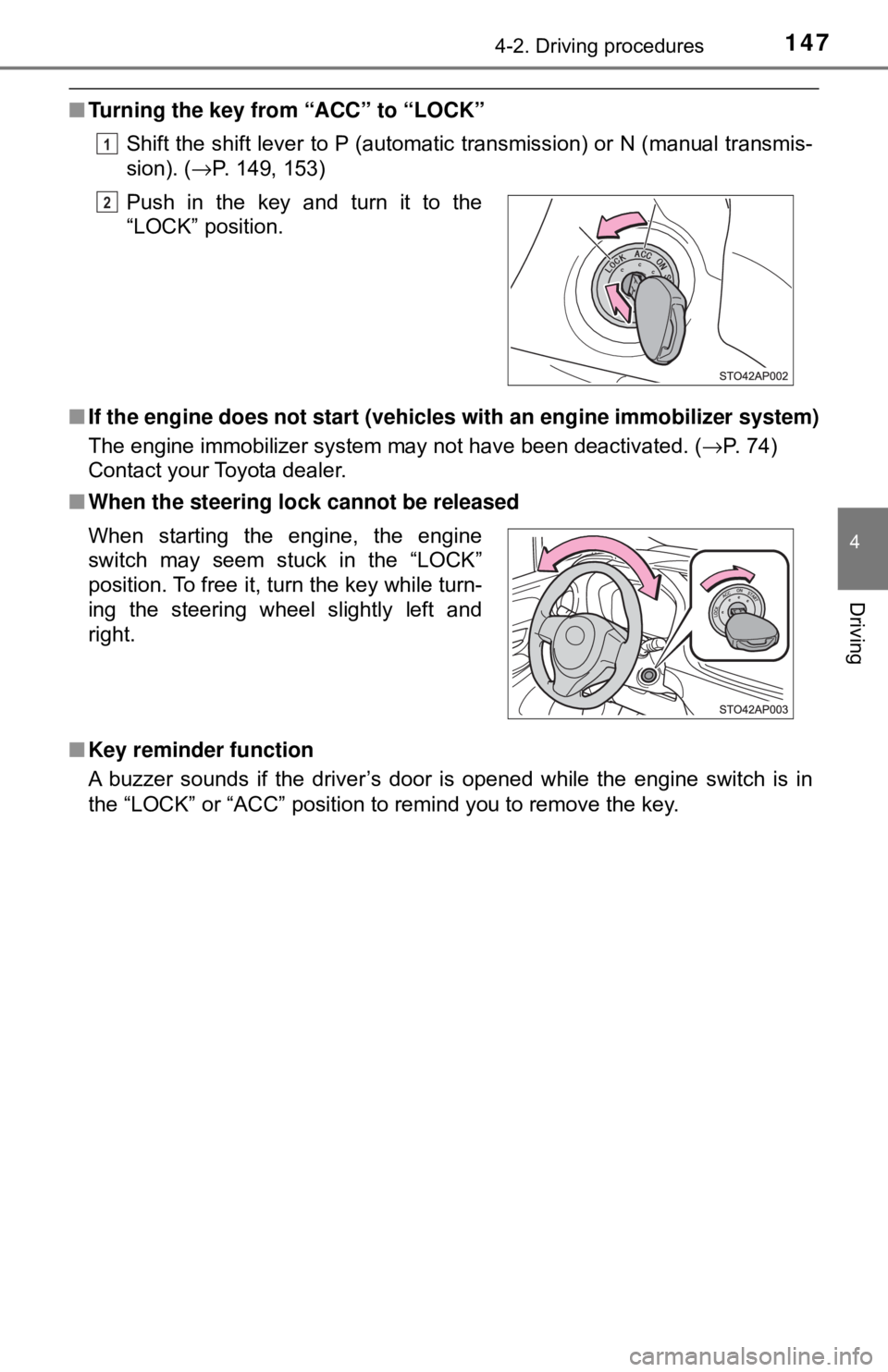 TOYOTA YARIS LIFTBACK 2020  Owners Manual (in English) 1474-2. Driving procedures
4
Driving
■Turning the key from “ACC” to “LOCK”
Shift the shift lever to P (automatic transmission) or N (manual transmis-
sion). ( →P. 149, 153)
■ If the engi