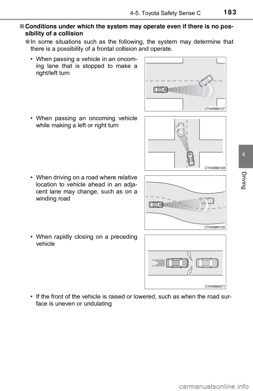 TOYOTA YARIS LIFTBACK 2020 Owners Manual (in English) 1834-5. Toyota Safety Sense C
4
Driving
■Conditions under which the system ma y operate even if there is no pos-
sibility of a collision
● In some situations such as the following, the system may TOYOTA YARIS LIFTBACK 2020 Owners Manual (in English) 1834-5. Toyota Safety Sense C
4
Driving
■Conditions under which the system ma y operate even if there is no pos-
sibility of a collision
● In some situations such as the following, the system may