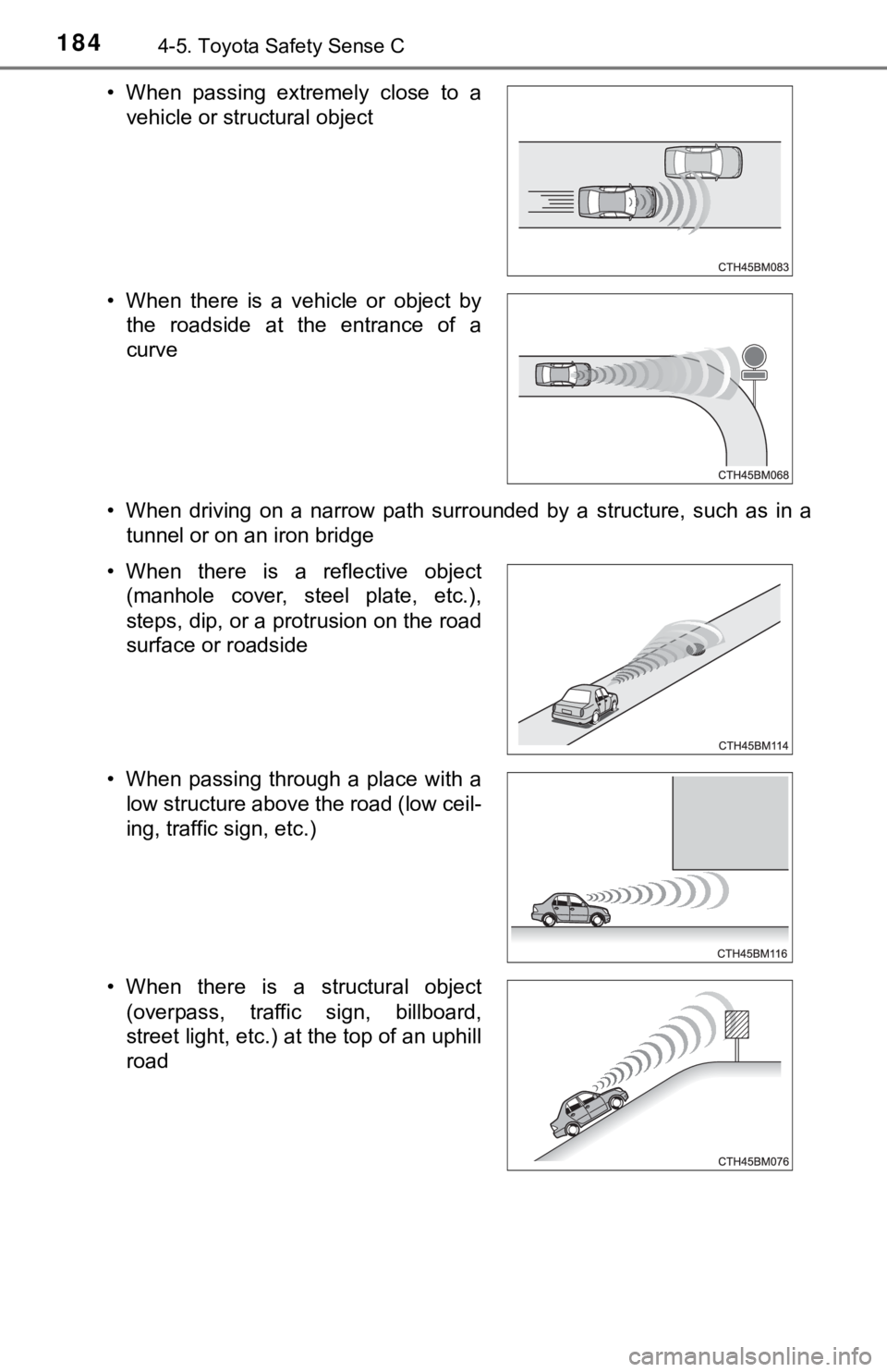 TOYOTA YARIS LIFTBACK 2020 Owners Manual (in English) 1844-5. Toyota Safety Sense C
• When driving on a narrow path surrounded by a structure, such as in atunnel or on an iron bridge
• When passing extremely close to a
vehicle or structural object
TOYOTA YARIS LIFTBACK 2020 Owners Manual (in English) 1844-5. Toyota Safety Sense C
• When driving on a narrow path surrounded by a structure, such as in atunnel or on an iron bridge
• When passing extremely close to a
vehicle or structural object