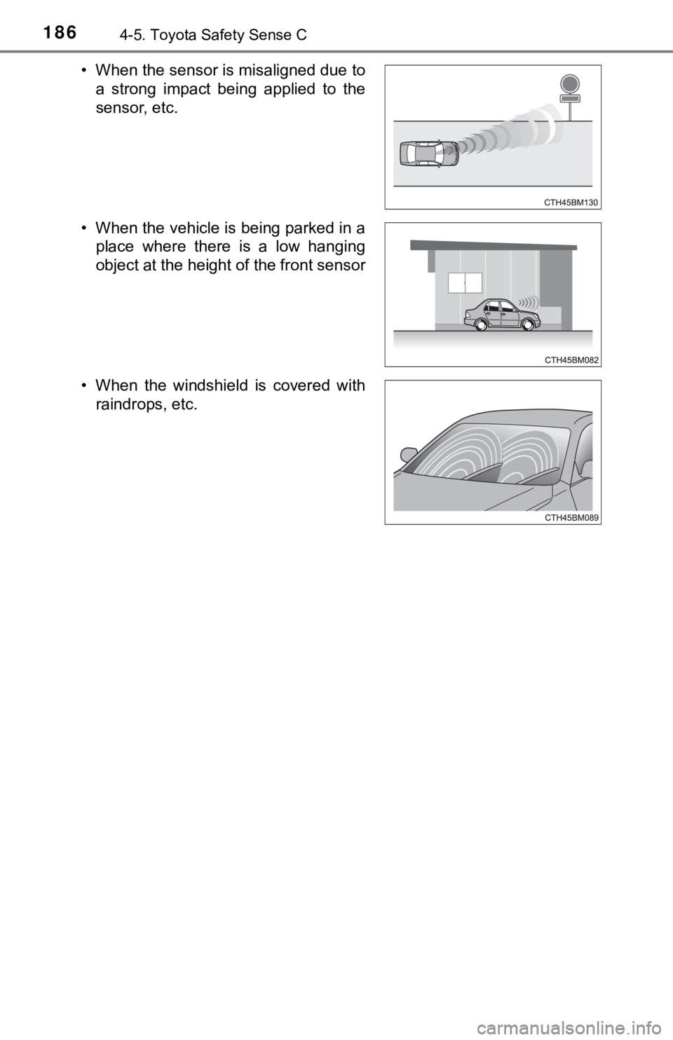 TOYOTA YARIS LIFTBACK 2020 Owners Manual (in English) 1864-5. Toyota Safety Sense C
• When the sensor is misaligned due toa strong impact being applied to the
sensor, etc.
• When the vehicle is being parked in a place where there is a low hanging
obj TOYOTA YARIS LIFTBACK 2020 Owners Manual (in English) 1864-5. Toyota Safety Sense C
• When the sensor is misaligned due toa strong impact being applied to the
sensor, etc.
• When the vehicle is being parked in a place where there is a low hanging
obj