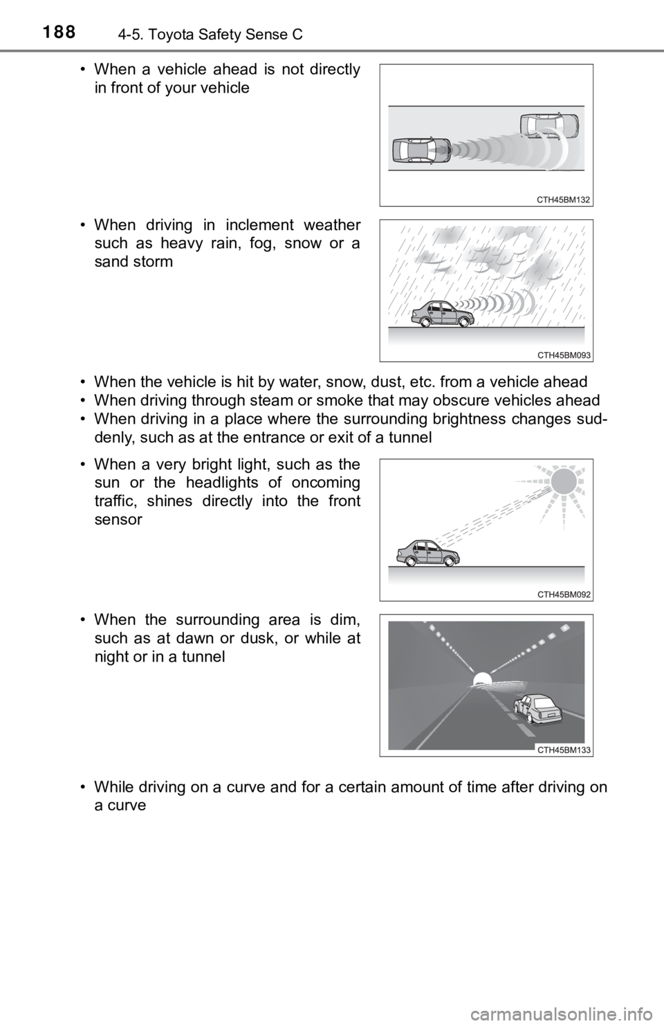 TOYOTA YARIS LIFTBACK 2020 Owners Manual (in English) 1884-5. Toyota Safety Sense C
• When the vehicle is hit by water, snow, dust, etc. from a vehicle ahead
• When driving through steam or smoke that may obscure vehicles ahead
• When driving in a TOYOTA YARIS LIFTBACK 2020 Owners Manual (in English) 1884-5. Toyota Safety Sense C
• When the vehicle is hit by water, snow, dust, etc. from a vehicle ahead
• When driving through steam or smoke that may obscure vehicles ahead
• When driving in a
