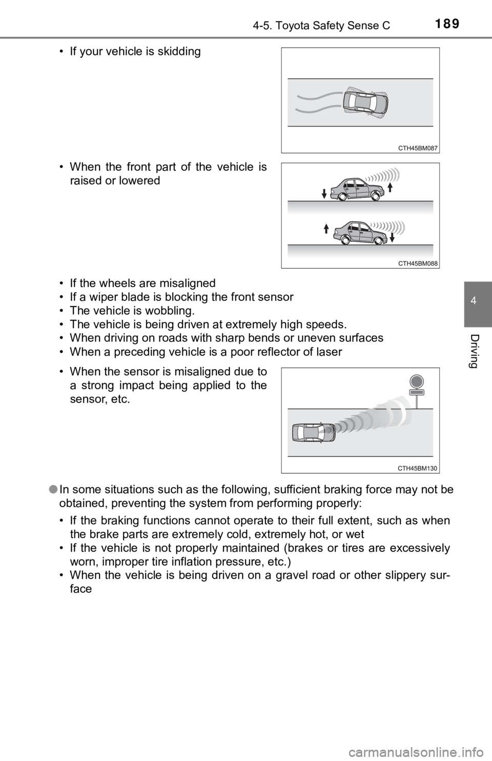 TOYOTA YARIS LIFTBACK 2020 Owners Manual (in English) 1894-5. Toyota Safety Sense C
4
Driving
• If the wheels are misaligned
• If a wiper blade is blocking the front sensor
• The vehicle is wobbling.
• The vehicle is being driven at extremely hig TOYOTA YARIS LIFTBACK 2020 Owners Manual (in English) 1894-5. Toyota Safety Sense C
4
Driving
• If the wheels are misaligned
• If a wiper blade is blocking the front sensor
• The vehicle is wobbling.
• The vehicle is being driven at extremely hig