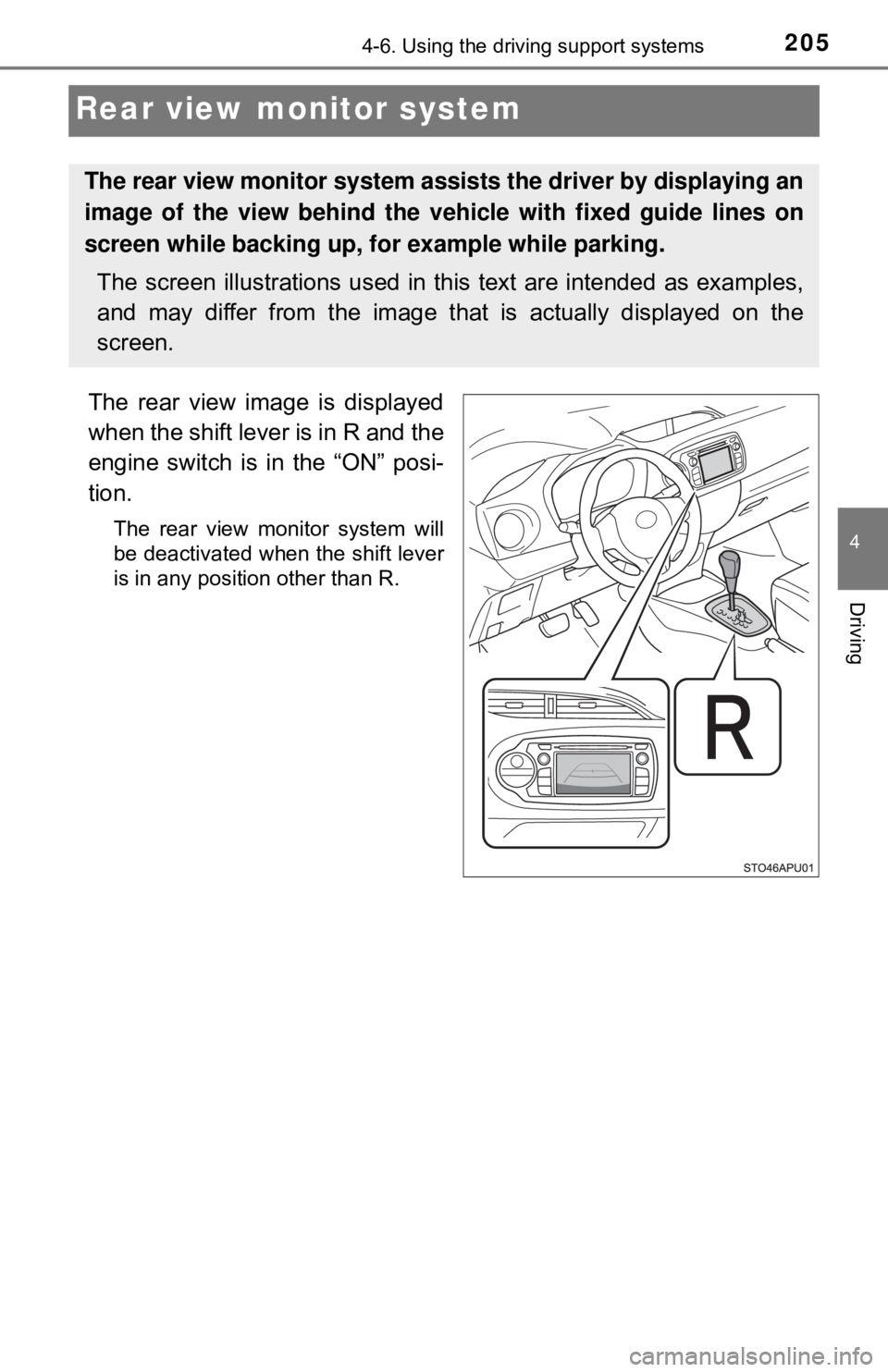 TOYOTA YARIS LIFTBACK 2020  Owners Manual (in English) 2054-6. Using the driving support systems
4
Driving
Rear view monitor system
The rear view image is displayed
when the shift lever is in R and the
engine switch is in the “ON” posi-
tion.
The rear