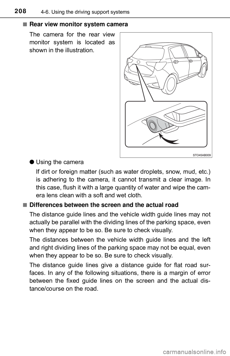TOYOTA YARIS LIFTBACK 2020  Owners Manual (in English) 2084-6. Using the driving support systems
■Rear view monitor system camera
The camera for the rear view
monitor system is located as
shown in the illustration.
● Using the camera
If dirt or foreig