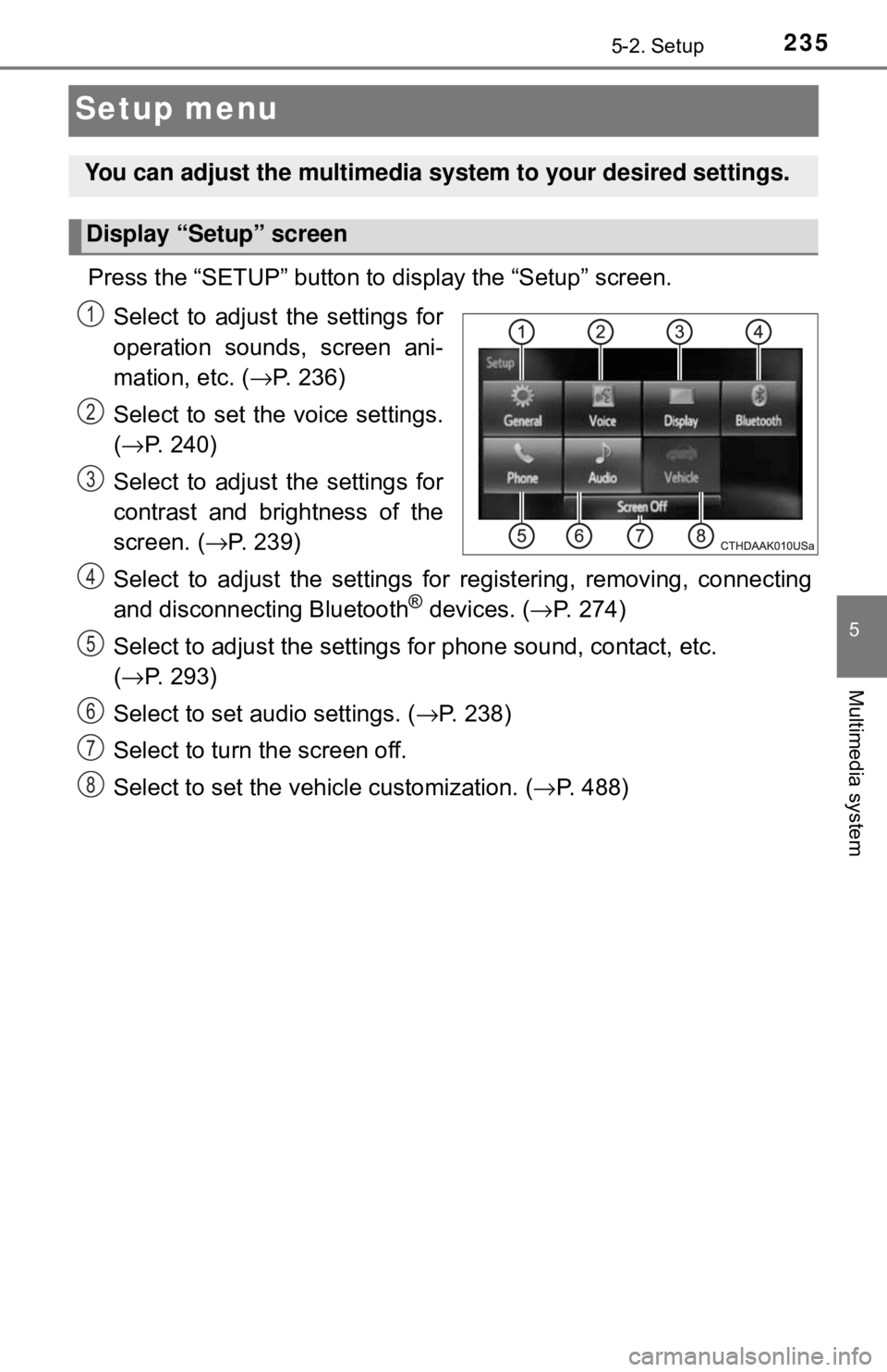 TOYOTA YARIS LIFTBACK 2020 Owners Manual (in English) 2355-2. Setup
5
Multimedia system
Setup menu
Press the “SETUP” button to display the “Setup” screen.Select to adjust the settings for
operation sounds, screen ani-
mation, etc. ( →P. 236)
Se TOYOTA YARIS LIFTBACK 2020 Owners Manual (in English) 2355-2. Setup
5
Multimedia system
Setup menu
Press the “SETUP” button to display the “Setup” screen.Select to adjust the settings for
operation sounds, screen ani-
mation, etc. ( →P. 236)
Se