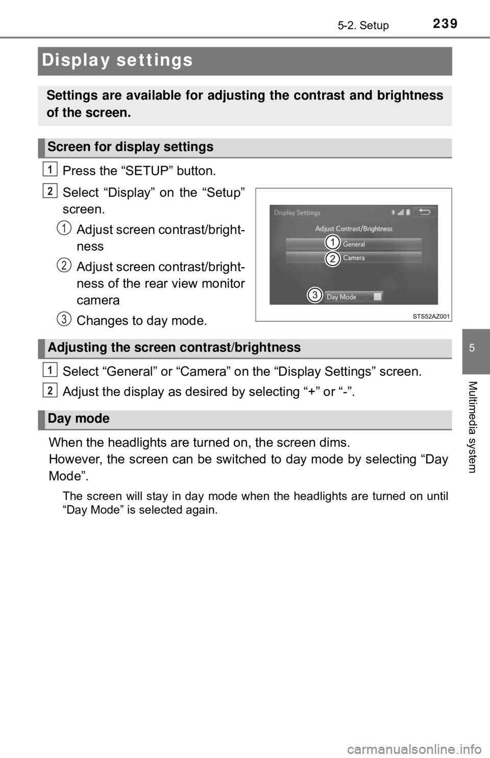TOYOTA YARIS LIFTBACK 2020 Owners Manual (in English) 2395-2. Setup
5
Multimedia system
Display settings
Press the “SETUP” button.
Select “Display” on the “Setup”
screen.Adjust screen contrast/bright-
ness
Adjust screen contrast/bright-
ness TOYOTA YARIS LIFTBACK 2020 Owners Manual (in English) 2395-2. Setup
5
Multimedia system
Display settings
Press the “SETUP” button.
Select “Display” on the “Setup”
screen.Adjust screen contrast/bright-
ness
Adjust screen contrast/bright-
ness