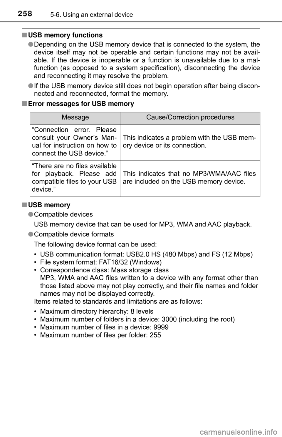 TOYOTA YARIS LIFTBACK 2020 Owners Manual (in English) 2585-6. Using an external device
■USB memory functions
●Depending on the USB memory device that is connected to the system, the
device itself may not be operable and certain functions may not be a TOYOTA YARIS LIFTBACK 2020 Owners Manual (in English) 2585-6. Using an external device
■USB memory functions
●Depending on the USB memory device that is connected to the system, the
device itself may not be operable and certain functions may not be a