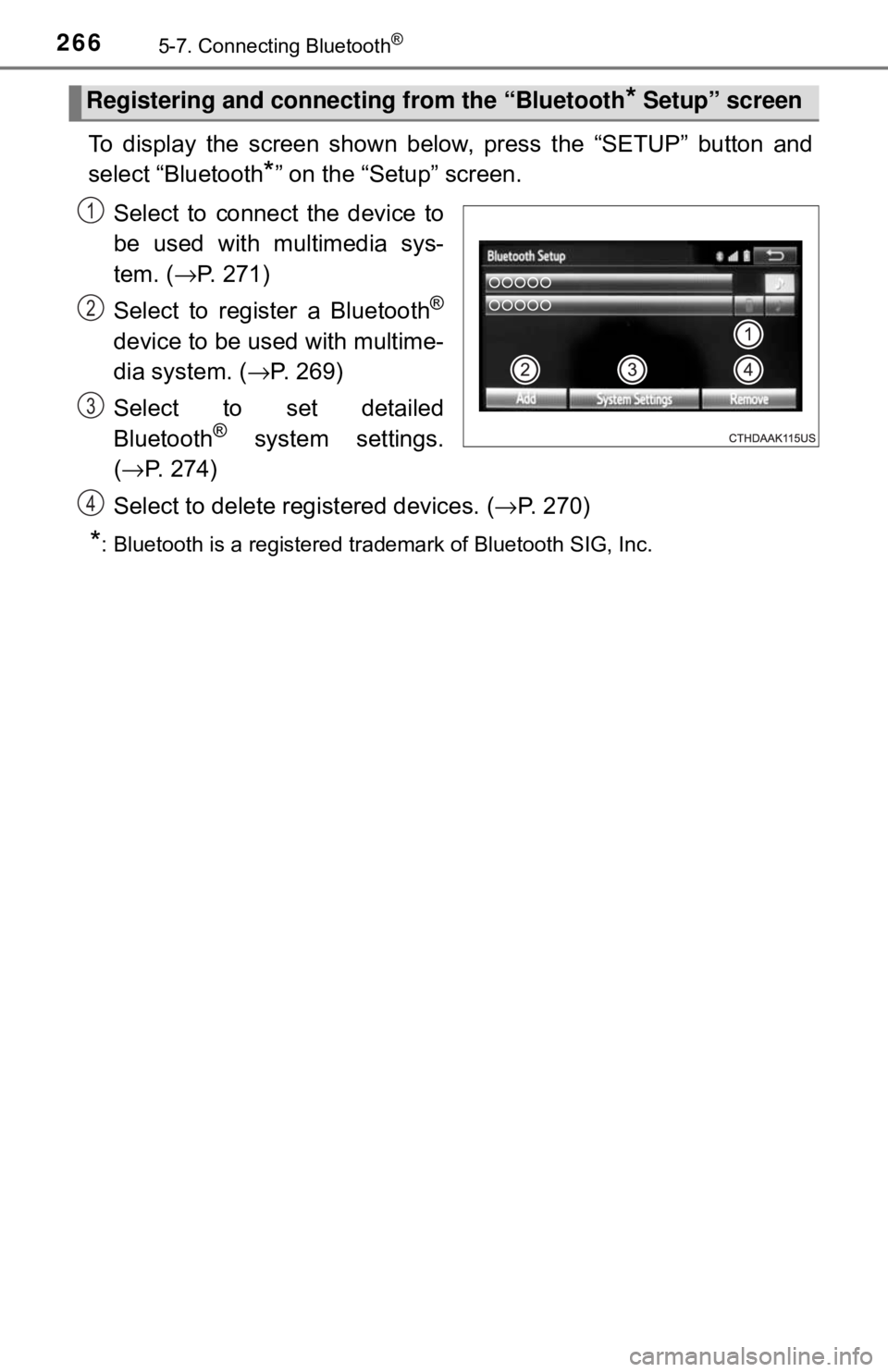 TOYOTA YARIS LIFTBACK 2020 Owners Manual (in English) 2665-7. Connecting Bluetooth®
To display the screen shown below, press the “SETUP” button and
select “Bluetooth
*” on the “Setup” screen.
Select to connect the device to
be used with mult TOYOTA YARIS LIFTBACK 2020 Owners Manual (in English) 2665-7. Connecting Bluetooth®
To display the screen shown below, press the “SETUP” button and
select “Bluetooth
*” on the “Setup” screen.
Select to connect the device to
be used with mult