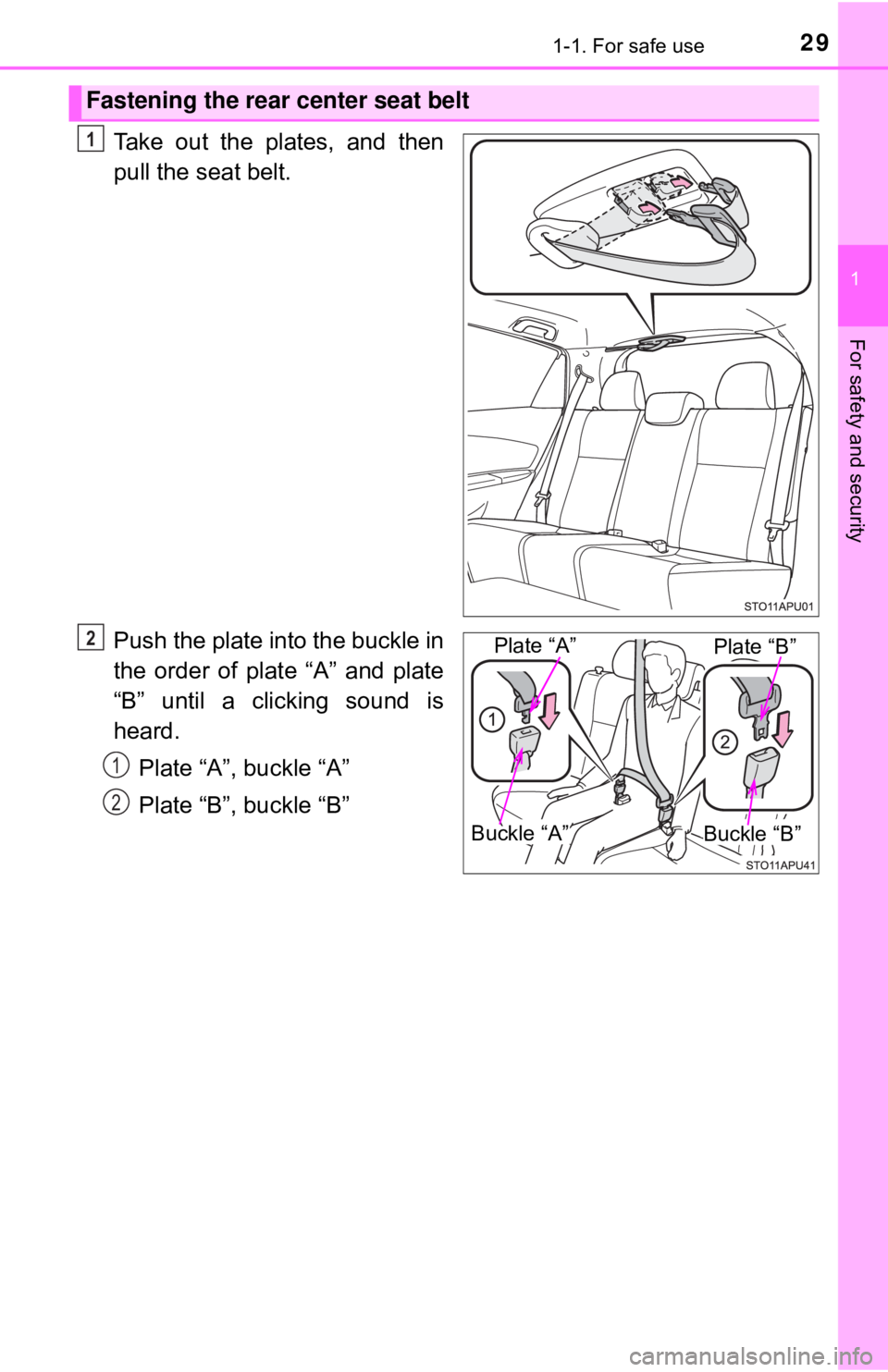 TOYOTA YARIS LIFTBACK 2020   (in English) Owners Manual 291-1. For safe use
1
For safety and security
Take out the plates, and then
pull the seat belt.
Push the plate into the buckle in
the order of plate “A” and plate
“B” until a clicking sound is