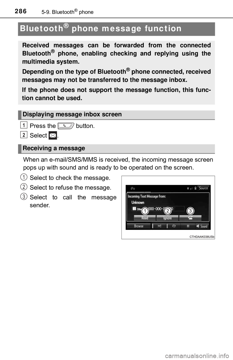TOYOTA YARIS LIFTBACK 2020  Owners Manual (in English) 2865-9. Bluetooth® phone
Bluetooth® phone message function
Press the   button.
Select .
When an e-mail/SMS/MMS is received, the incoming message screen
pops up with sound and is ready to be operated