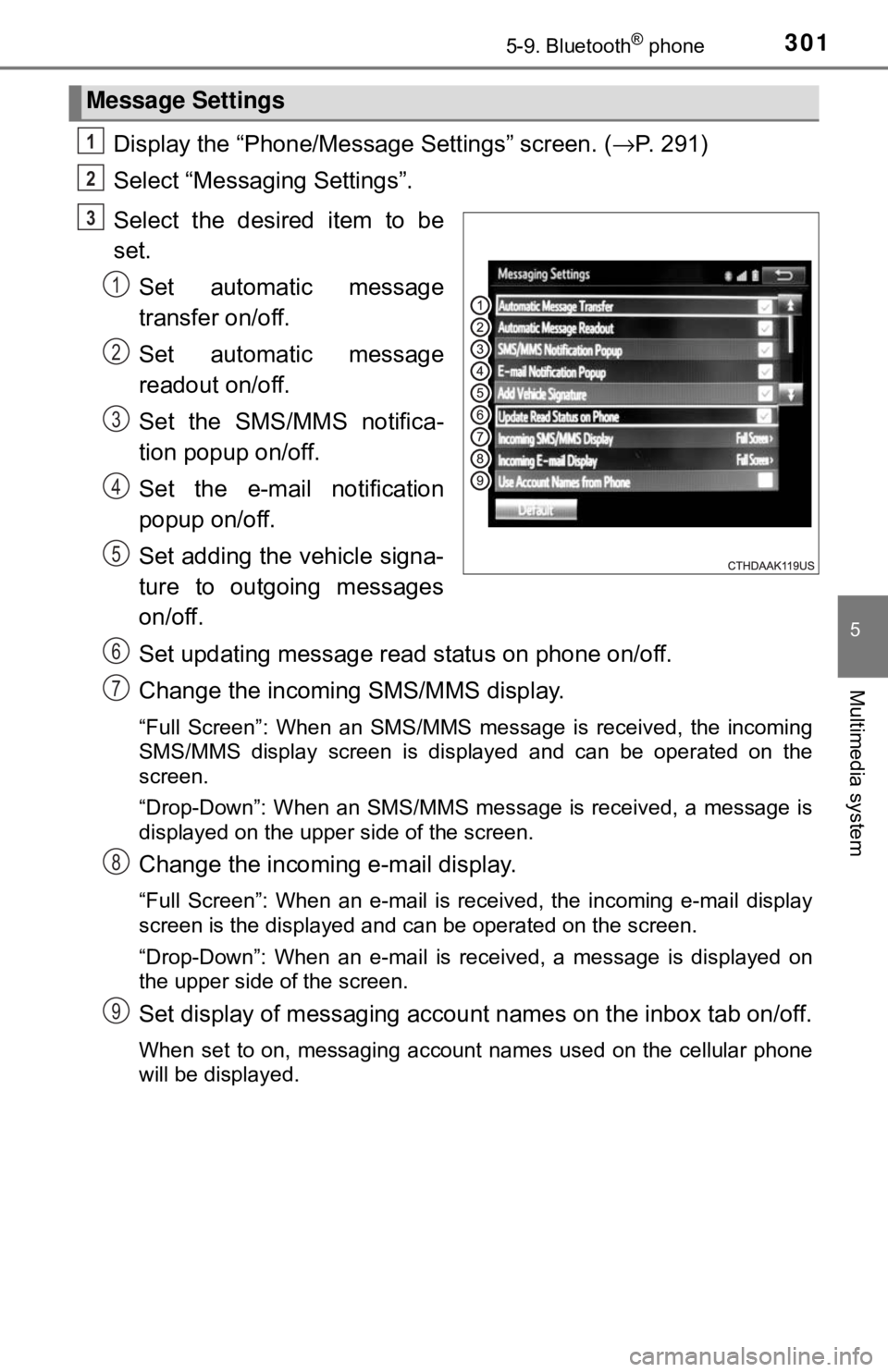 TOYOTA YARIS LIFTBACK 2020 Owners Manual (in English) 3015-9. Bluetooth® phone
5
Multimedia system
Display the “Phone/Message Settings” screen. (→P. 291)
Select “Messaging Settings”.
Select the desired item to be
set. Set automatic message
tra TOYOTA YARIS LIFTBACK 2020 Owners Manual (in English) 3015-9. Bluetooth® phone
5
Multimedia system
Display the “Phone/Message Settings” screen. (→P. 291)
Select “Messaging Settings”.
Select the desired item to be
set. Set automatic message
tra