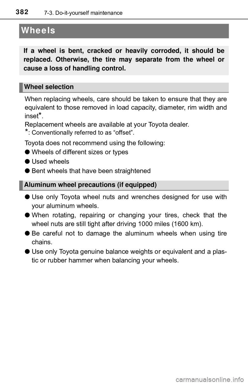 TOYOTA YARIS LIFTBACK 2020  Owners Manual (in English) 3827-3. Do-it-yourself maintenance
Wheels
When replacing wheels, care should be taken to ensure that they are
equivalent to those removed in load capacity, diameter, rim width and
inset
*.
Replacement