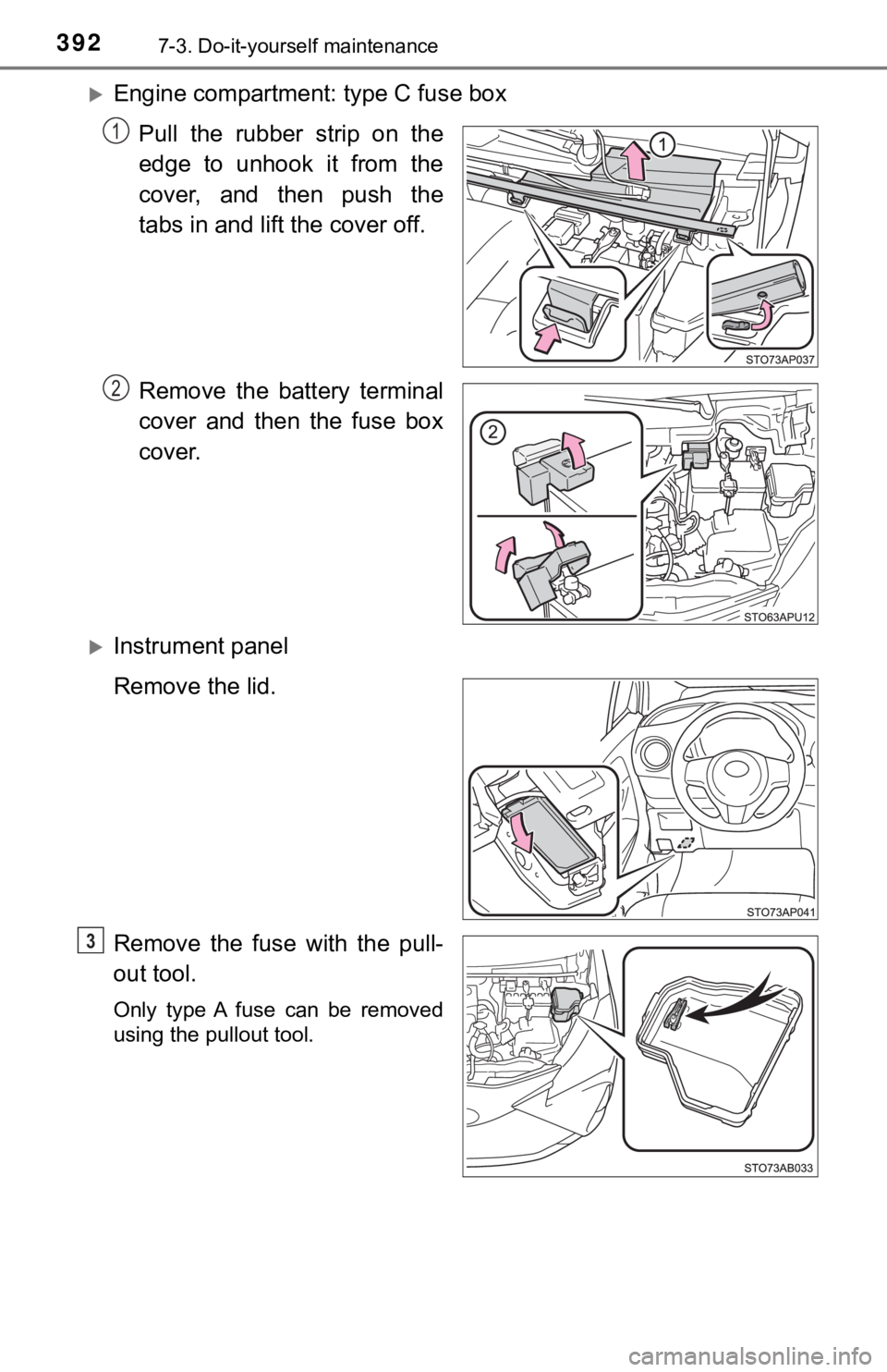 TOYOTA YARIS LIFTBACK 2020  Owners Manual (in English) 3927-3. Do-it-yourself maintenance
Engine compartment: type C fuse boxPull the rubber strip on the
edge to unhook it from the
cover, and then push the
tabs in and lift the cover off.
Remove the bat