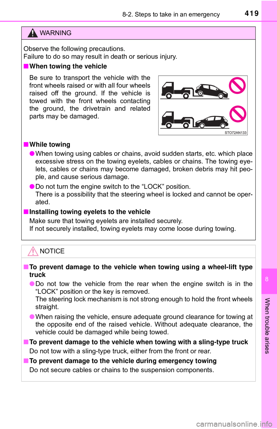 TOYOTA YARIS LIFTBACK 2020  Owners Manual (in English) 4198-2. Steps to take in an emergency
8
When trouble arises
WARNING
Observe the following precautions. 
Failure to do so may result in death or serious injury.
■When towing the vehicle
■ While tow