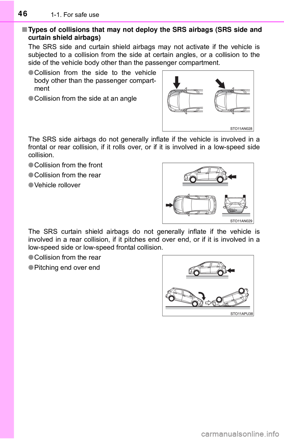 TOYOTA YARIS LIFTBACK 2020 (in English) Service Manual 461-1. For safe use
■Types of collisions that may not deploy the SRS airbags (SRS side and
curtain shield airbags)
The SRS side and curtain shield airbags may not activate if the vehicle is
subjecte TOYOTA YARIS LIFTBACK 2020 (in English) Service Manual 461-1. For safe use
■Types of collisions that may not deploy the SRS airbags (SRS side and
curtain shield airbags)
The SRS side and curtain shield airbags may not activate if the vehicle is
subjecte