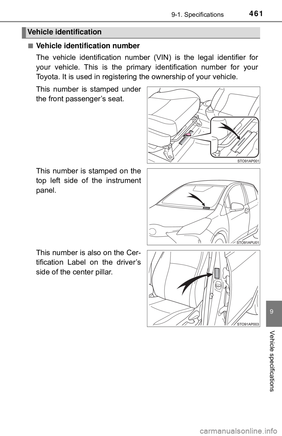 TOYOTA YARIS LIFTBACK 2020 Owners Manual (in English) 4619-1. Specifications
9
Vehicle specifications
■Vehicle identification number
The vehicle identification number (VIN) is the legal identifier for
your vehicle. This is the primary identification nu TOYOTA YARIS LIFTBACK 2020 Owners Manual (in English) 4619-1. Specifications
9
Vehicle specifications
■Vehicle identification number
The vehicle identification number (VIN) is the legal identifier for
your vehicle. This is the primary identification nu