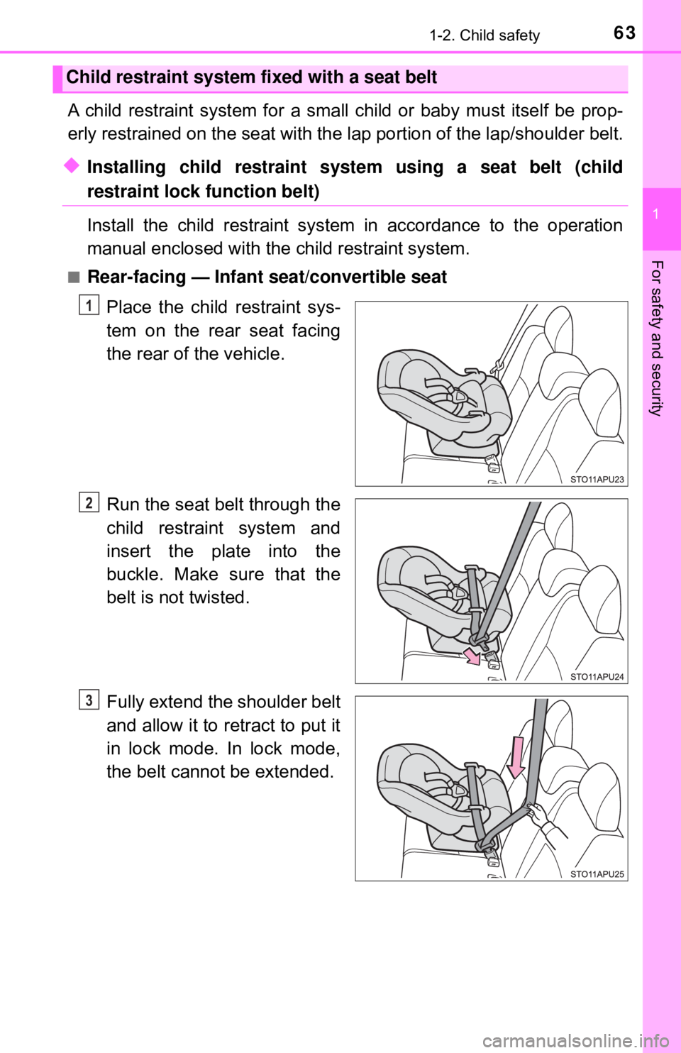 TOYOTA YARIS LIFTBACK 2020 (in English) Repair Manual 631-2. Child safety
1
For safety and security
A child restraint system for a small child or baby must itself be prop-
erly restrained on the seat with the lap portion of the lap/shoulder belt.
◆Inst TOYOTA YARIS LIFTBACK 2020 (in English) Repair Manual 631-2. Child safety
1
For safety and security
A child restraint system for a small child or baby must itself be prop-
erly restrained on the seat with the lap portion of the lap/shoulder belt.
◆Inst