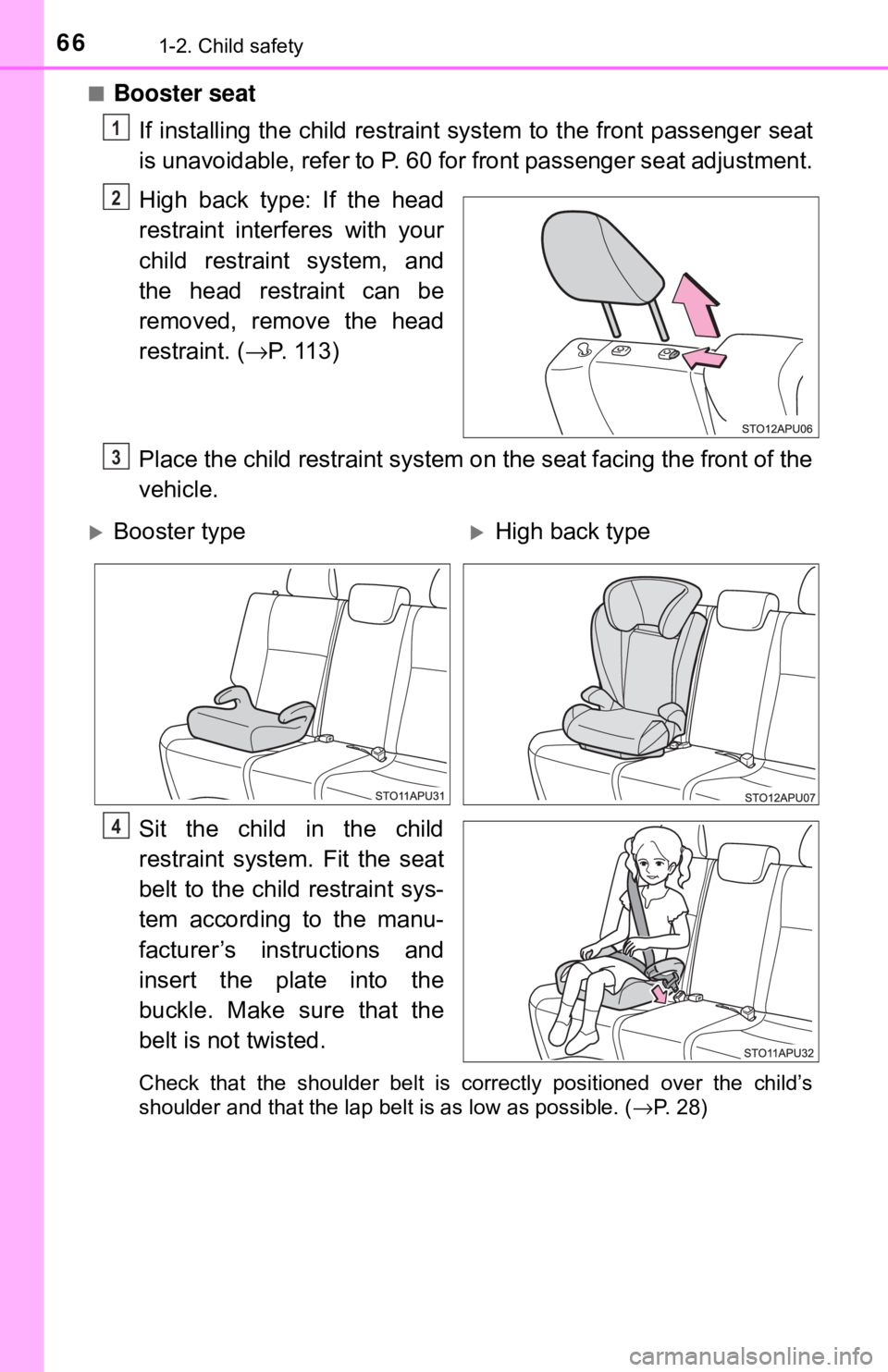 TOYOTA YARIS LIFTBACK 2020 (in English) Repair Manual 661-2. Child safety
■Booster seatIf installing the child restraint system to the front passenger seat
is unavoidable, refer to P. 60 for front passenger seat adjustment.
High back type: If the hea TOYOTA YARIS LIFTBACK 2020 (in English) Repair Manual 661-2. Child safety
■Booster seatIf installing the child restraint system to the front passenger seat
is unavoidable, refer to P. 60 for front passenger seat adjustment.
High back type: If the hea