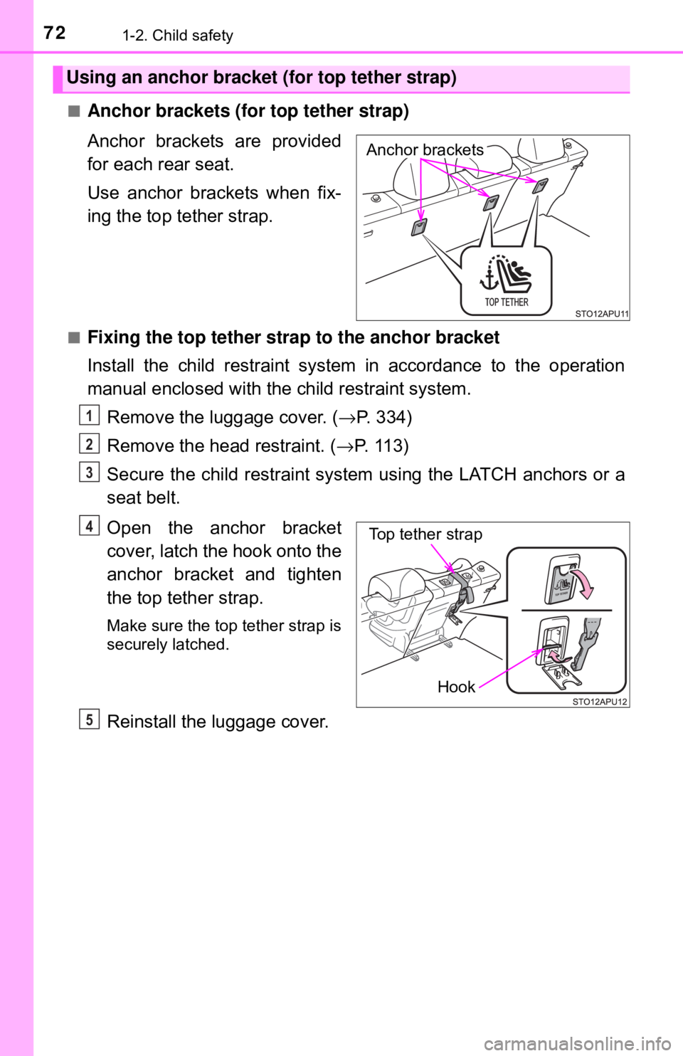 TOYOTA YARIS LIFTBACK 2020   (in English) Manual PDF 721-2. Child safety
■Anchor brackets (for top tether strap)
Anchor brackets are provided
for each rear seat. 
Use anchor brackets when fix-
ing the top tether strap.
■Fixing the top tether strap t