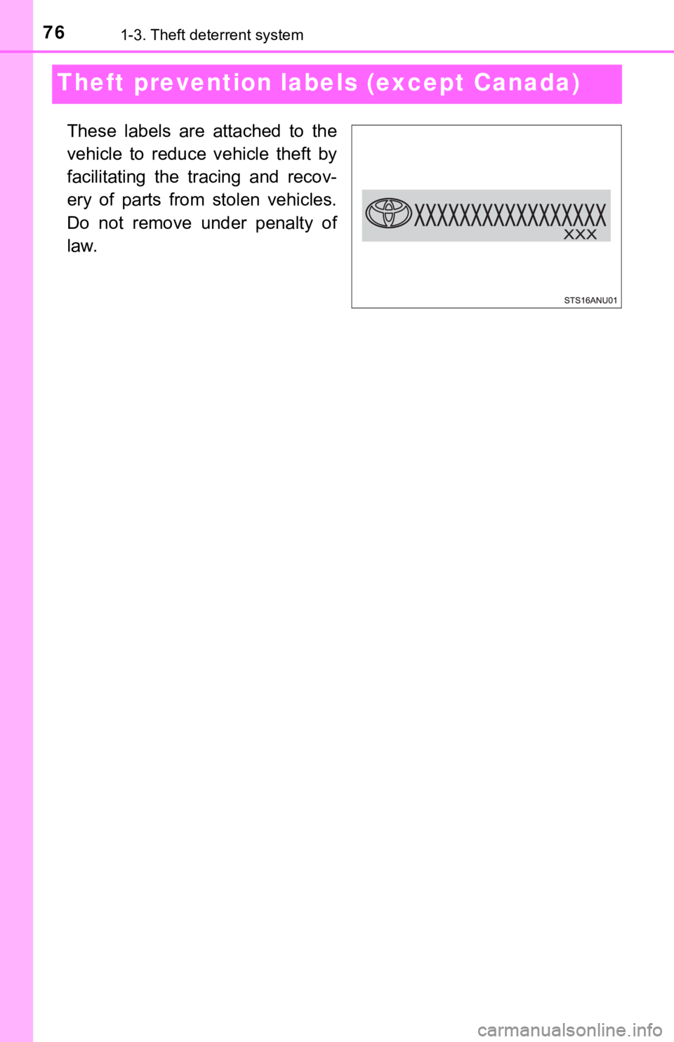 TOYOTA YARIS LIFTBACK 2020   (in English) Manual PDF 761-3. Theft deterrent system
Theft prevention labels (except Canada)
These labels are attached to the
vehicle to reduce vehicle theft by
facilitating the tracing and recov-
ery of parts from stolen v