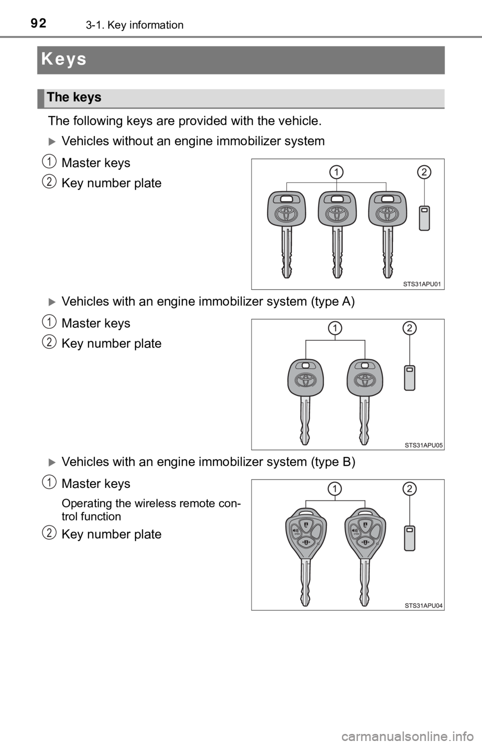 TOYOTA YARIS LIFTBACK 2020 Owners Manual (in English) 923-1. Key information
Keys
The following keys are provided with the vehicle.
Vehicles without an engine immobilizer system
Master keys
Key number plate
Vehicles with an engine immobilizer syst TOYOTA YARIS LIFTBACK 2020 Owners Manual (in English) 923-1. Key information
Keys
The following keys are provided with the vehicle.
Vehicles without an engine immobilizer system
Master keys
Key number plate
Vehicles with an engine immobilizer syst