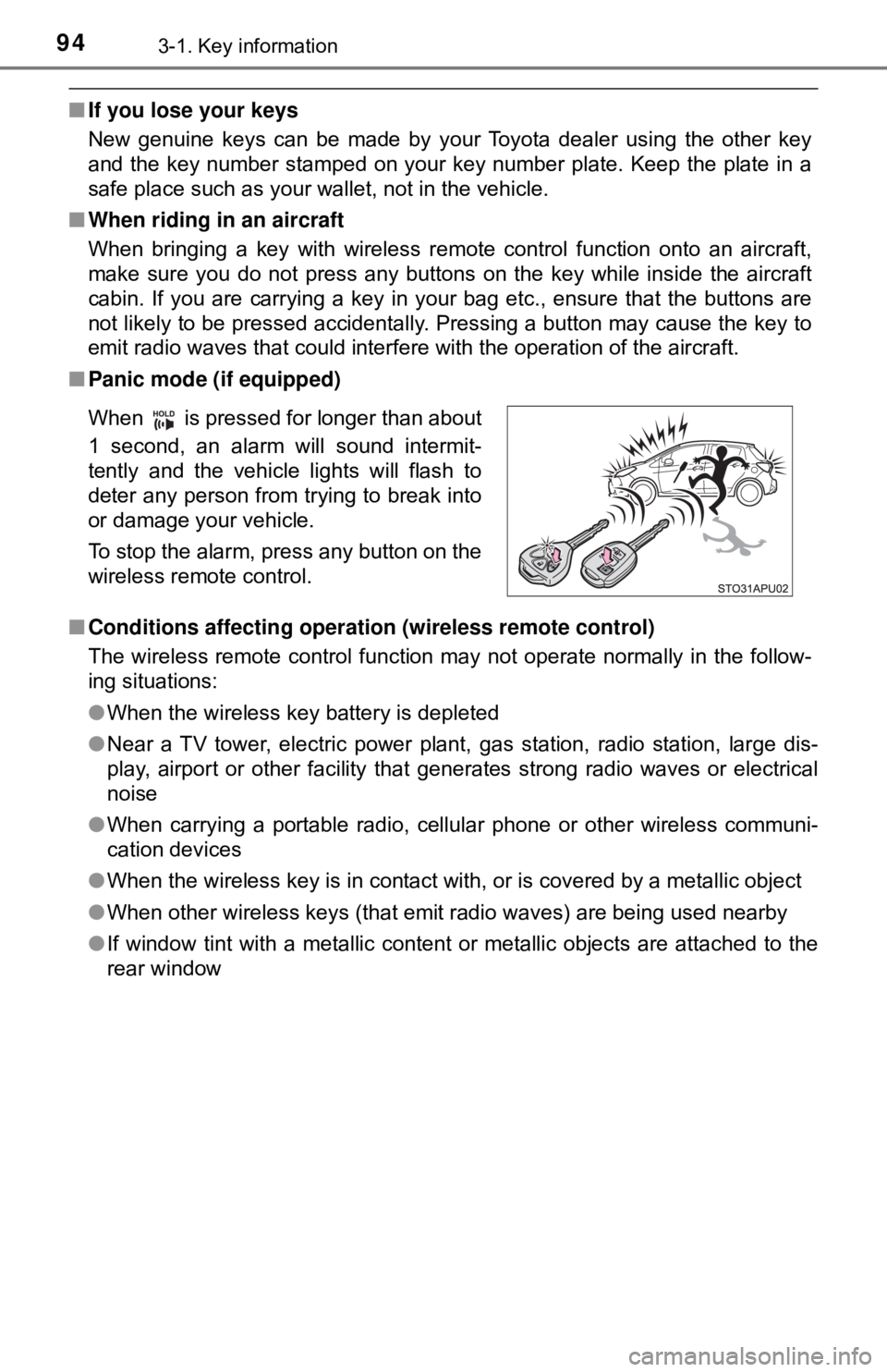 TOYOTA YARIS LIFTBACK 2020 Owners Manual (in English) 943-1. Key information
■If you lose your keys
New genuine keys can be made by your Toyota dealer using the other key
and the key number stamped on your key number plate. Keep the plate in a
safe pla TOYOTA YARIS LIFTBACK 2020 Owners Manual (in English) 943-1. Key information
■If you lose your keys
New genuine keys can be made by your Toyota dealer using the other key
and the key number stamped on your key number plate. Keep the plate in a
safe pla
