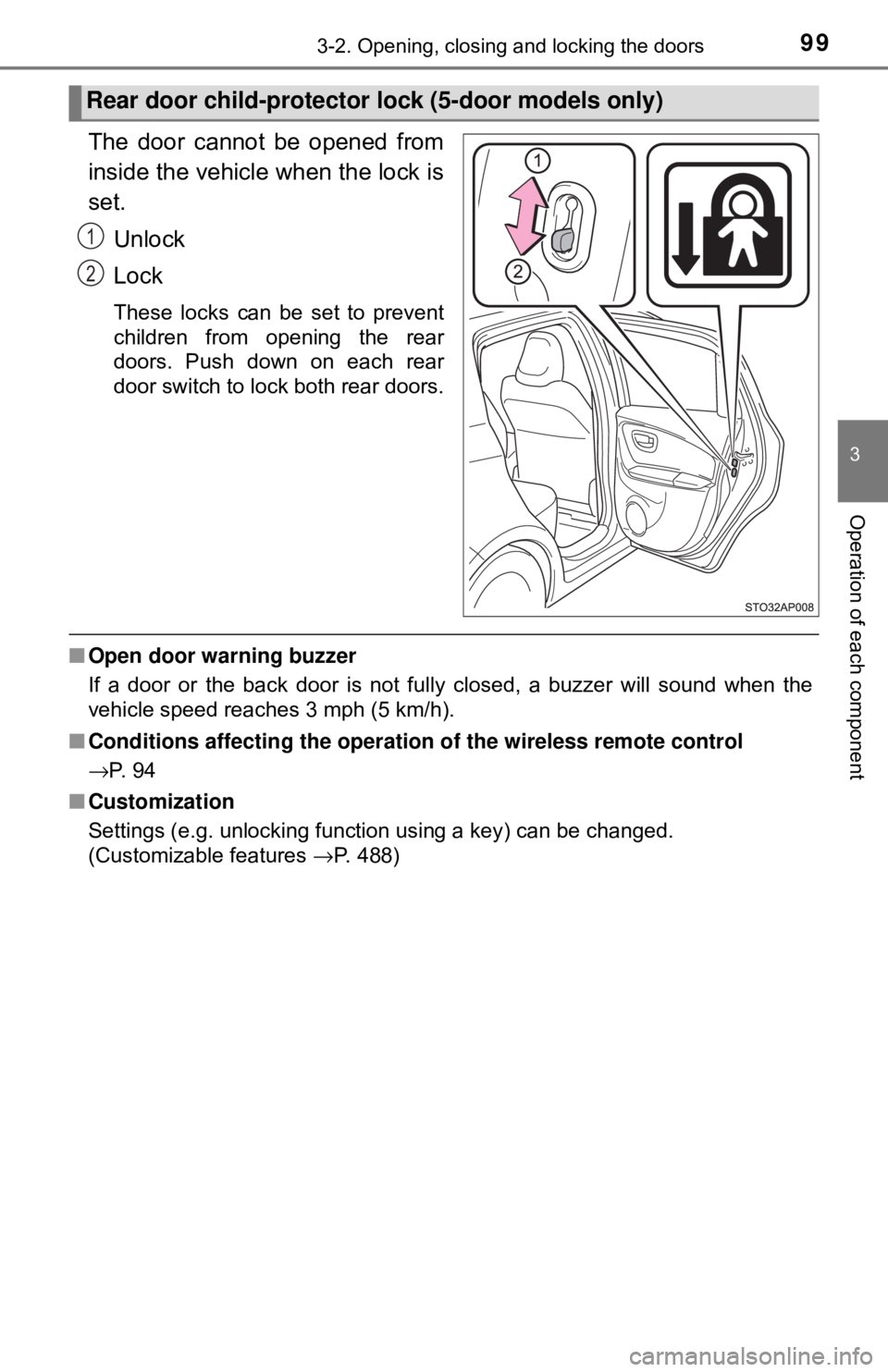 TOYOTA YARIS LIFTBACK 2020 Owners Manual (in English) 993-2. Opening, closing and locking the doors
3
Operation of each component
The door cannot be opened from
inside the vehicle when the lock is
set.Unlock
Lock
These locks can be set to prevent
childre TOYOTA YARIS LIFTBACK 2020 Owners Manual (in English) 993-2. Opening, closing and locking the doors
3
Operation of each component
The door cannot be opened from
inside the vehicle when the lock is
set.Unlock
Lock
These locks can be set to prevent
childre
