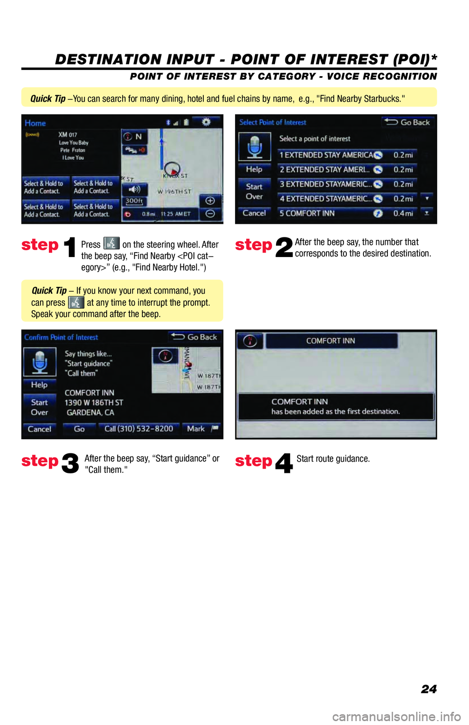 TOYOTA YARIS LIFTBACK 2020 Accessories, Audio & Navigation (in English) 24
DESTINATION INPUT - POINT OF INTEREST (POI)*
POINT OF INTEREST BY CATEGORY - VOICE RECOGNITION
Press
on the steering wheel. After
the beep say, “Find Nearby <POI cat-
egory>” (e.g., "Find Ne TOYOTA YARIS LIFTBACK 2020 Accessories, Audio & Navigation (in English) 24
DESTINATION INPUT - POINT OF INTEREST (POI)*
POINT OF INTEREST BY CATEGORY - VOICE RECOGNITION
Press
on the steering wheel. After
the beep say, “Find Nearby <POI cat-
egory>” (e.g., "Find Ne