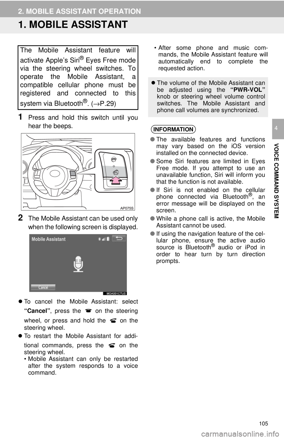 TOYOTA YARIS LIFTBACK 2020  Accessories, Audio & Navigation (in English) 105
VOICE COMMAND SYSTEM
4
2. MOBILE ASSISTANT OPERATION
1. MOBILE ASSISTANT
1Press and hold this switch until you  
hear the beeps.
2The Mobile Assistant can be used only  
when the following screen 
