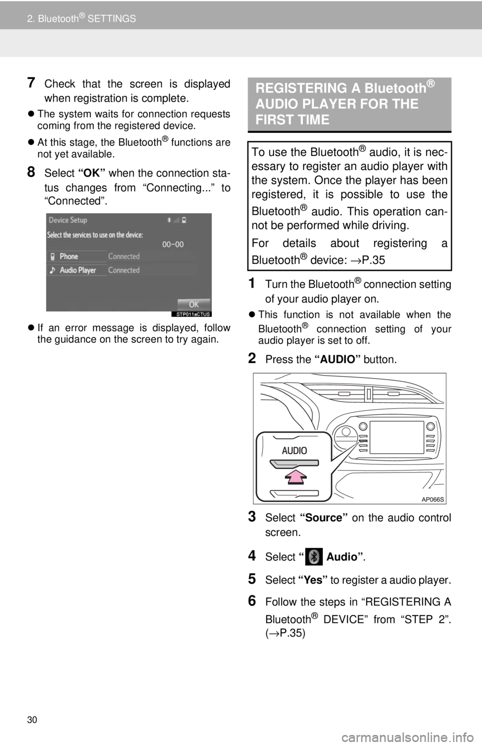 TOYOTA YARIS LIFTBACK 2020 Accessories, Audio & Navigation (in English) 30
2. Bluetooth® SETTINGS
7Check that the screen is displayed
when registration is complete.
The system waits for connection requests
coming from the registered device.
At this stage, the TOYOTA YARIS LIFTBACK 2020 Accessories, Audio & Navigation (in English) 30
2. Bluetooth® SETTINGS
7Check that the screen is displayed
when registration is complete.
The system waits for connection requests
coming from the registered device.
At this stage, the