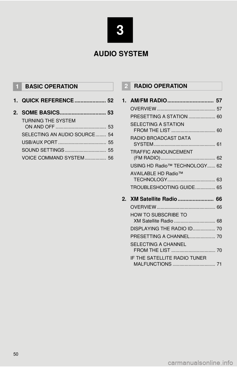 TOYOTA YARIS LIFTBACK 2020 Accessories, Audio & Navigation (in English) 50
1. QUICK REFERENCE ..................... 52
2. SOME BASICS............................... 53
TURNING THE SYSTEM
ON AND OFF
...................................... 53
SELECTING AN AUDIO SOURCE .... TOYOTA YARIS LIFTBACK 2020 Accessories, Audio & Navigation (in English) 50
1. QUICK REFERENCE ..................... 52
2. SOME BASICS............................... 53
TURNING THE SYSTEM
ON AND OFF
...................................... 53
SELECTING AN AUDIO SOURCE ....