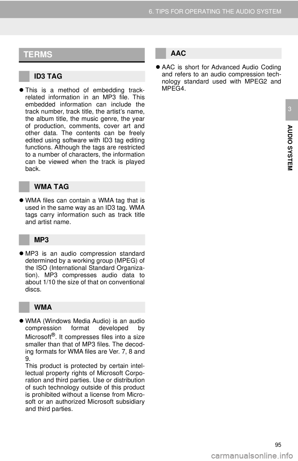 TOYOTA YARIS LIFTBACK 2020 Accessories, Audio & Navigation (in English) TERMS
95
6. TIPS FOR OPERATING THE AUDIO SYSTEM
AUDIO SYSTEM
3
This is a method of embedding track-
related information in an MP3 file. This
embedded information can include the
track number, t TOYOTA YARIS LIFTBACK 2020 Accessories, Audio & Navigation (in English) TERMS
95
6. TIPS FOR OPERATING THE AUDIO SYSTEM
AUDIO SYSTEM
3
This is a method of embedding track-
related information in an MP3 file. This
embedded information can include the
track number, t