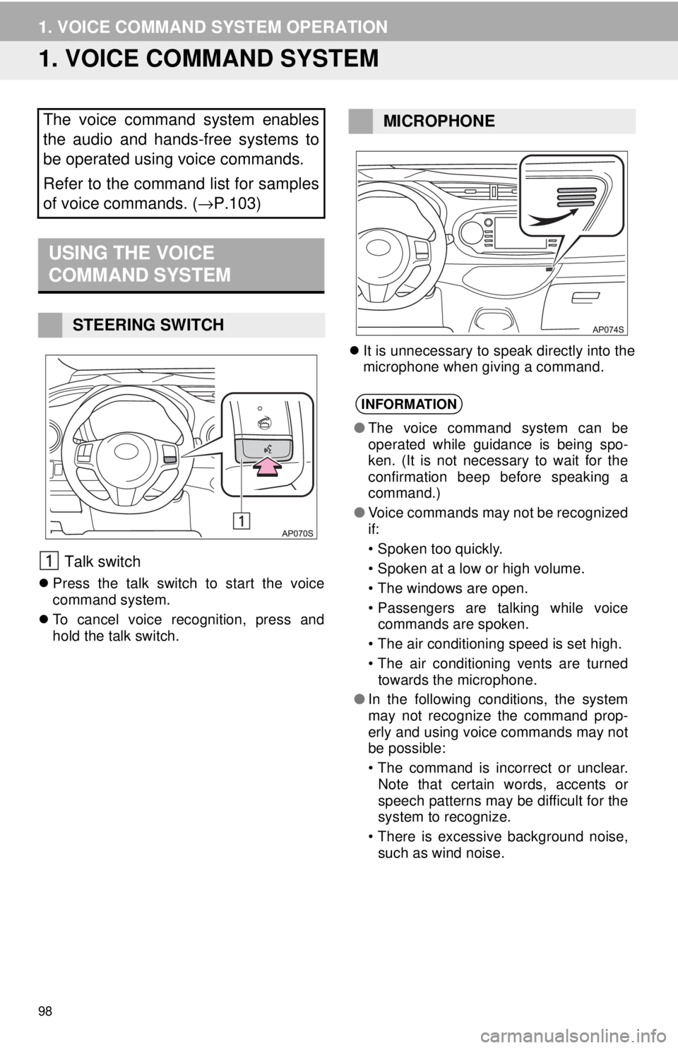 TOYOTA YARIS LIFTBACK 2020 Accessories, Audio & Navigation (in English) 98
1. VOICE COMMAND SYSTEM OPERATION
1. VOICE COMMAND SYSTEM
USING THE VOICE
COMMAND SYSTEM
Talk switch
Press the talk switch to start the voice
command system.
To cancel voice recognition, TOYOTA YARIS LIFTBACK 2020 Accessories, Audio & Navigation (in English) 98
1. VOICE COMMAND SYSTEM OPERATION
1. VOICE COMMAND SYSTEM
USING THE VOICE
COMMAND SYSTEM
Talk switch
Press the talk switch to start the voice
command system.
To cancel voice recognition,