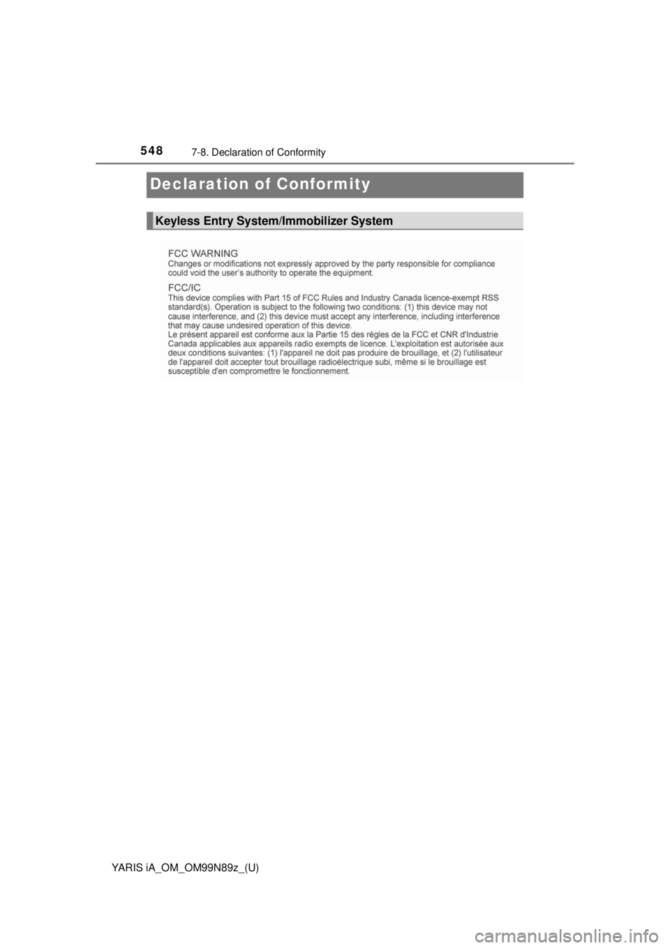 TOYOTA YARIS iA 2017 Owners Manual (in English) 548
YARIS iA_OM_OM99N89z_(U)
7-8. Declaration of Conformity
Declaration of Conformity
Keyless Entry System/Immobilizer System TOYOTA YARIS iA 2017 Owners Manual (in English) 548
YARIS iA_OM_OM99N89z_(U)
7-8. Declaration of Conformity
Declaration of Conformity
Keyless Entry System/Immobilizer System