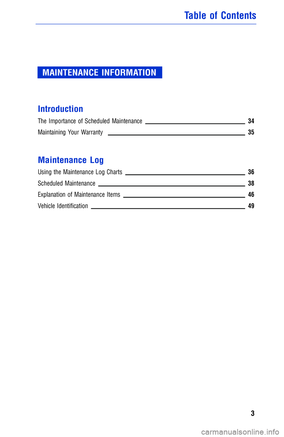 TOYOTA YARIS iA 2017  Warranties & Maintenance Guides (in English) MAINTENANCE INFORMATION
Introduction
The Importance of Scheduled Maintenance34
Maintaining Your Warranty35
Maintenance Log
Using the Maintenance Log Charts36
Scheduled Maintenance38
Explanation of Mai