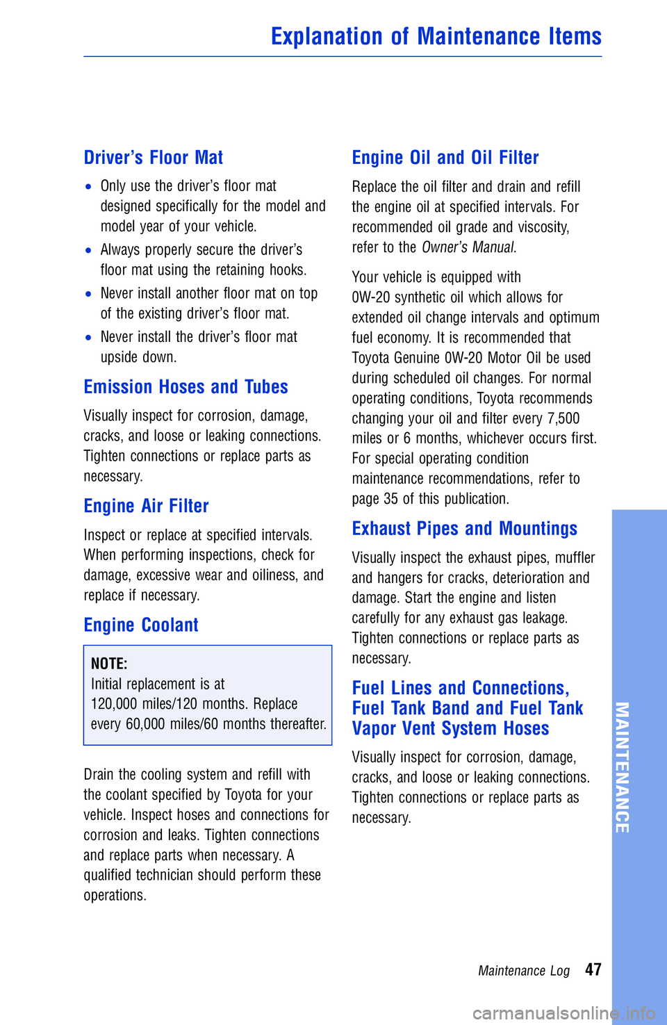 TOYOTA YARIS iA 2017 Warranties & Maintenance Guides (in English) Driver’s Floor Mat
•Only use the driver’s floor mat
designed specifically for the model and
model year of your vehicle.
•Always properly secure the driver’s
floor mat using the retaining hoo TOYOTA YARIS iA 2017 Warranties & Maintenance Guides (in English) Driver’s Floor Mat
•Only use the driver’s floor mat
designed specifically for the model and
model year of your vehicle.
•Always properly secure the driver’s
floor mat using the retaining hoo