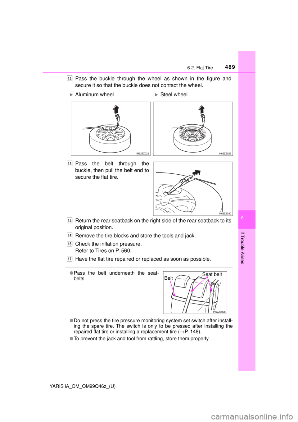 TOYOTA YARIS iA 2018 Owners Manual (in English) YARIS iA_OM_OM99Q46z_(U)
4896-2. Flat Tire
6
If Trouble Arises
Pass the buckle through the wheel as shown in the figure and
secure it so that the buckle does not contact the wheel.
Pass the belt throu TOYOTA YARIS iA 2018 Owners Manual (in English) YARIS iA_OM_OM99Q46z_(U)
4896-2. Flat Tire
6
If Trouble Arises
Pass the buckle through the wheel as shown in the figure and
secure it so that the buckle does not contact the wheel.
Pass the belt throu