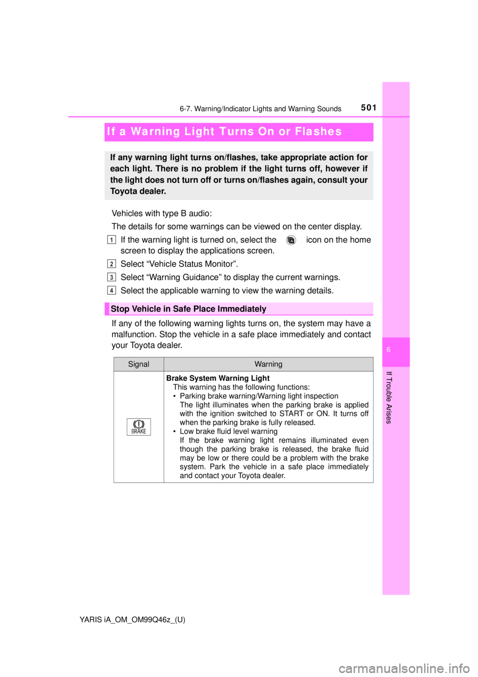 TOYOTA YARIS iA 2018 Owners Manual (in English) 501
YARIS iA_OM_OM99Q46z_(U)
6-7. Warning/Indicator Lights and Warning Sounds
6
If Trouble Arises
If a Warning Light Turns On or Flashes
Vehicles with type B audio:
The details for some warnings can b TOYOTA YARIS iA 2018 Owners Manual (in English) 501
YARIS iA_OM_OM99Q46z_(U)
6-7. Warning/Indicator Lights and Warning Sounds
6
If Trouble Arises
If a Warning Light Turns On or Flashes
Vehicles with type B audio:
The details for some warnings can b