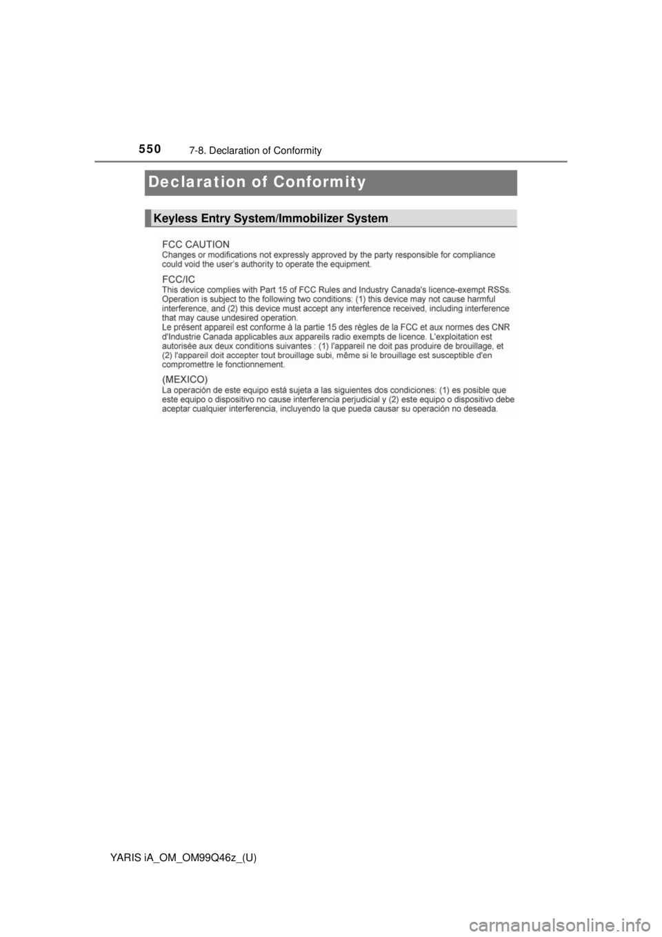 TOYOTA YARIS iA 2018  Owners Manual (in English) 550
YARIS iA_OM_OM99Q46z_(U)
7-8. Declaration of Conformity
Declaration of Conformity
Keyless Entry System/Immobilizer System 