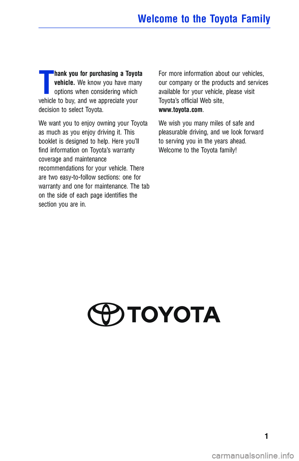 TOYOTA YARIS iA 2018 Warranties & Maintenance Guides (in English) T
hank you for purchasing a Toyota
vehicle.We know you have many
options when considering which
vehicle to buy, and we appreciate your
decision to select Toyota.
We want you to enjoy owning your Toyot TOYOTA YARIS iA 2018 Warranties & Maintenance Guides (in English) T
hank you for purchasing a Toyota
vehicle.We know you have many
options when considering which
vehicle to buy, and we appreciate your
decision to select Toyota.
We want you to enjoy owning your Toyot