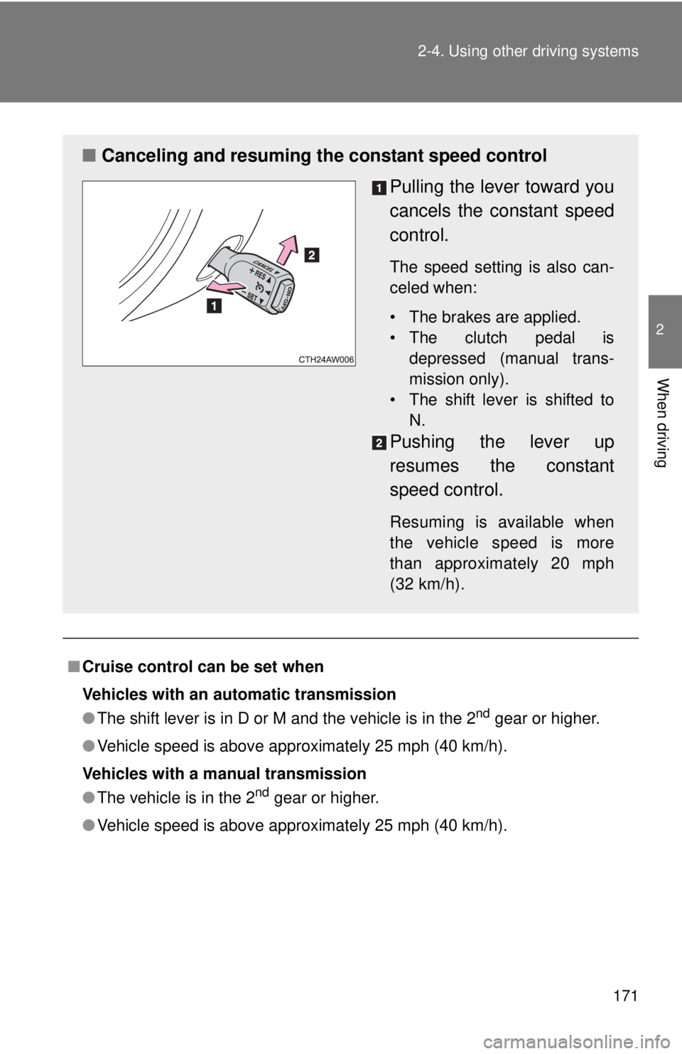 TOYOTA FR-S 2013 Owners Manual (in English) 171
2-4. Using other
driving systems
2
When driving
■Cruise control can be set when
Vehicles with an automatic transmission
●The shift lever is in D or M and the vehicle is in the 2
nd gear or hi TOYOTA FR-S 2013 Owners Manual (in English) 171
2-4. Using other
driving systems
2
When driving
■Cruise control can be set when
Vehicles with an automatic transmission
●The shift lever is in D or M and the vehicle is in the 2
nd gear or hi