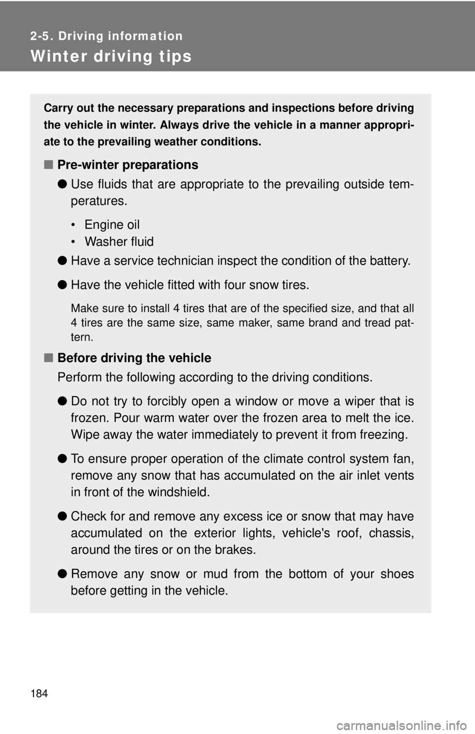 TOYOTA FR-S 2013 Owners Manual (in English) 184
2-5. Driving information
Winter driving tips
Carry out the necessary preparations and inspections before driving
the vehicle in winter. Always drive the vehicle in a manner appropri-
ate to the pr TOYOTA FR-S 2013 Owners Manual (in English) 184
2-5. Driving information
Winter driving tips
Carry out the necessary preparations and inspections before driving
the vehicle in winter. Always drive the vehicle in a manner appropri-
ate to the pr
