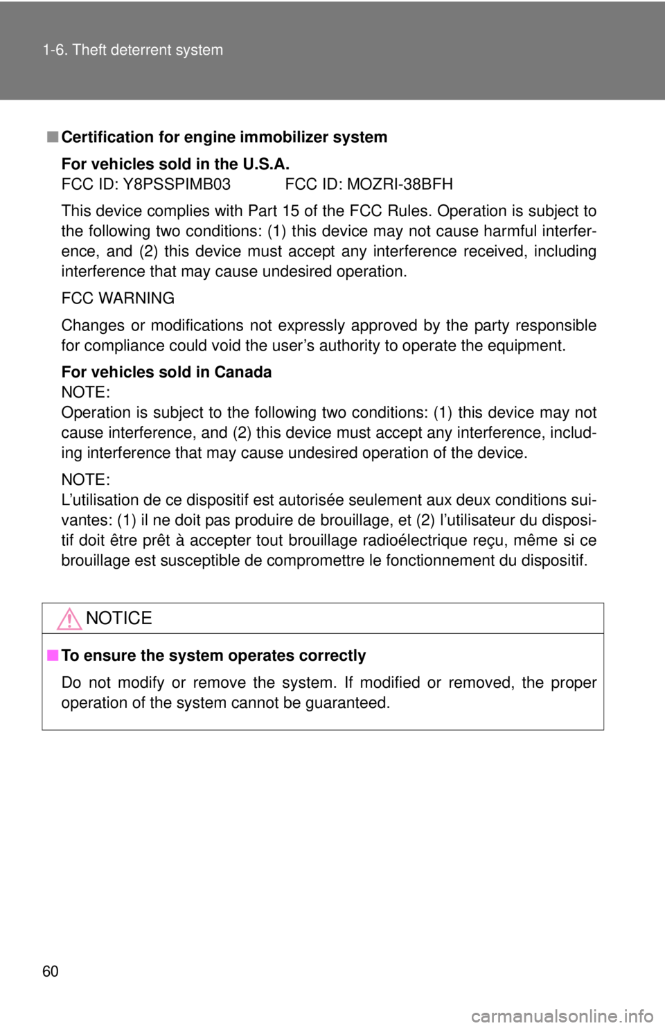TOYOTA FR-S 2013   (in English) Workshop Manual 60 1-6. Theft deterrent system
■Certification for engi ne immobilizer system
For vehicles sold in the U.S.A.
FCC ID: Y8PSSPIMB03 FCC ID: MOZRI-38BFH
This device complies with Part 15 of the FCC Rule
