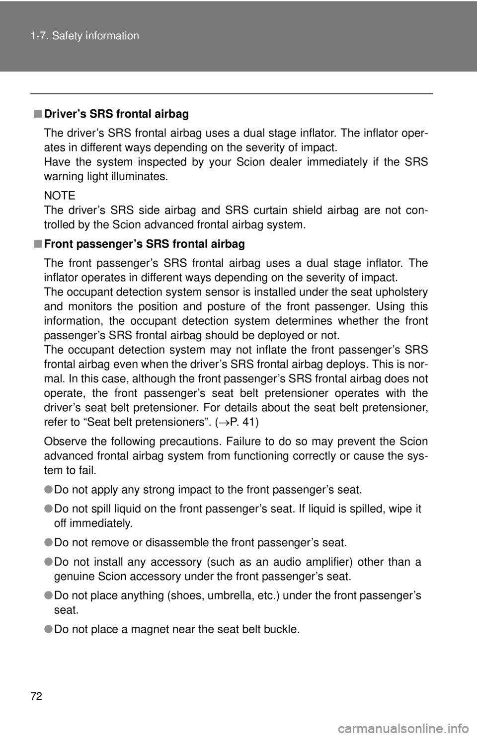 TOYOTA FR-S 2013 (in English) Manual PDF 72 1-7. Safety information
■Driver’s SRS frontal airbag
The driver’s SRS frontal airbag uses a dual stage inflator. The inflator oper-
ates in different ways depending on the severity of impact. TOYOTA FR-S 2013 (in English) Manual PDF 72 1-7. Safety information
■Driver’s SRS frontal airbag
The driver’s SRS frontal airbag uses a dual stage inflator. The inflator oper-
ates in different ways depending on the severity of impact.