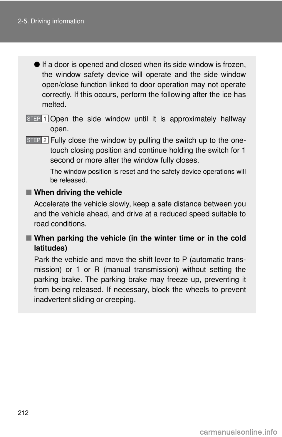 TOYOTA FR-S 2013 Owners Manual (in English) 212 2-5. Driving information
●If a door is opened and closed when its side window is frozen,
the window safety device will operate and the side window
open/close function linked to door operation m TOYOTA FR-S 2013 Owners Manual (in English) 212 2-5. Driving information
●If a door is opened and closed when its side window is frozen,
the window safety device will operate and the side window
open/close function linked to door operation m